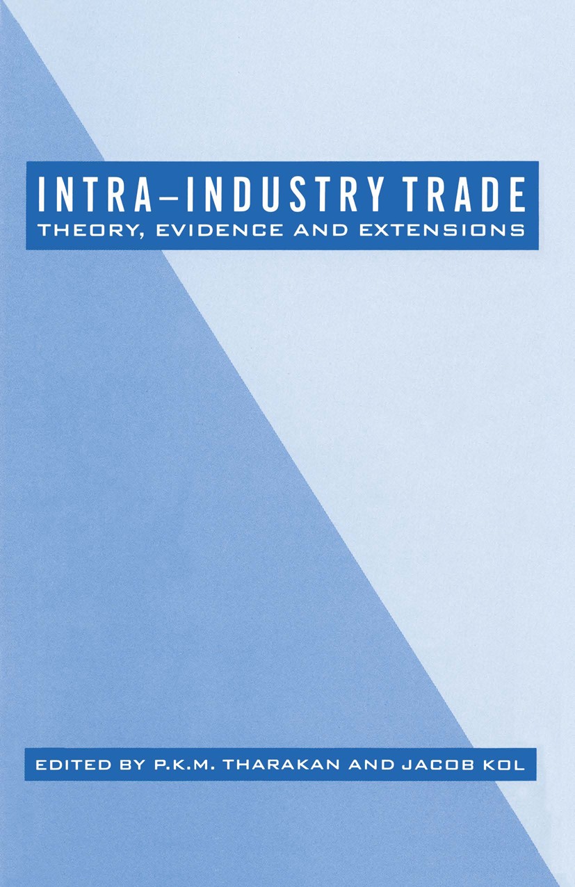 Titlebook: Intra-Industry Trade; Theory, Evidence and P. K. M. Tharakan (Professor),Jacob Kol (Senior Le Book 1989 P. K. M. Tharakan and Jacob Kol 198 Titlebook: Intra-Industry Trade; Theory, Evidence and P. K. M. Tharakan (Professor),Jacob Kol (Senior Le Book 1989 P. K. M. Tharakan and Jacob Kol 198