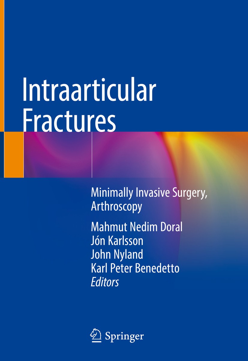Titlebook: Intraarticular Fractures; Minimally Invasive S Mahmut Nedim Doral,Jón Karlsson,Karl Peter Benedet Book 2019 Springer Nature Switzerland AG Titlebook: Intraarticular Fractures; Minimally Invasive S Mahmut Nedim Doral,Jón Karlsson,Karl Peter Benedet Book 2019 Springer Nature Switzerland AG