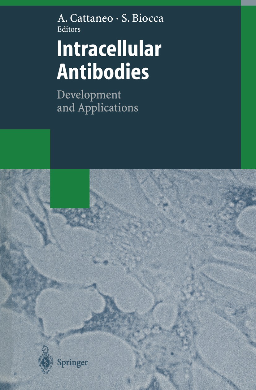 Titlebook: Intracellular Antibodies; Development and Appl Antonino Cattaneo,Silvia Biocca Book 1997 Springer-Verlag Berlin Heidelberg 1997 Antikörper. Titlebook: Intracellular Antibodies; Development and Appl Antonino Cattaneo,Silvia Biocca Book 1997 Springer-Verlag Berlin Heidelberg 1997 Antikörper.