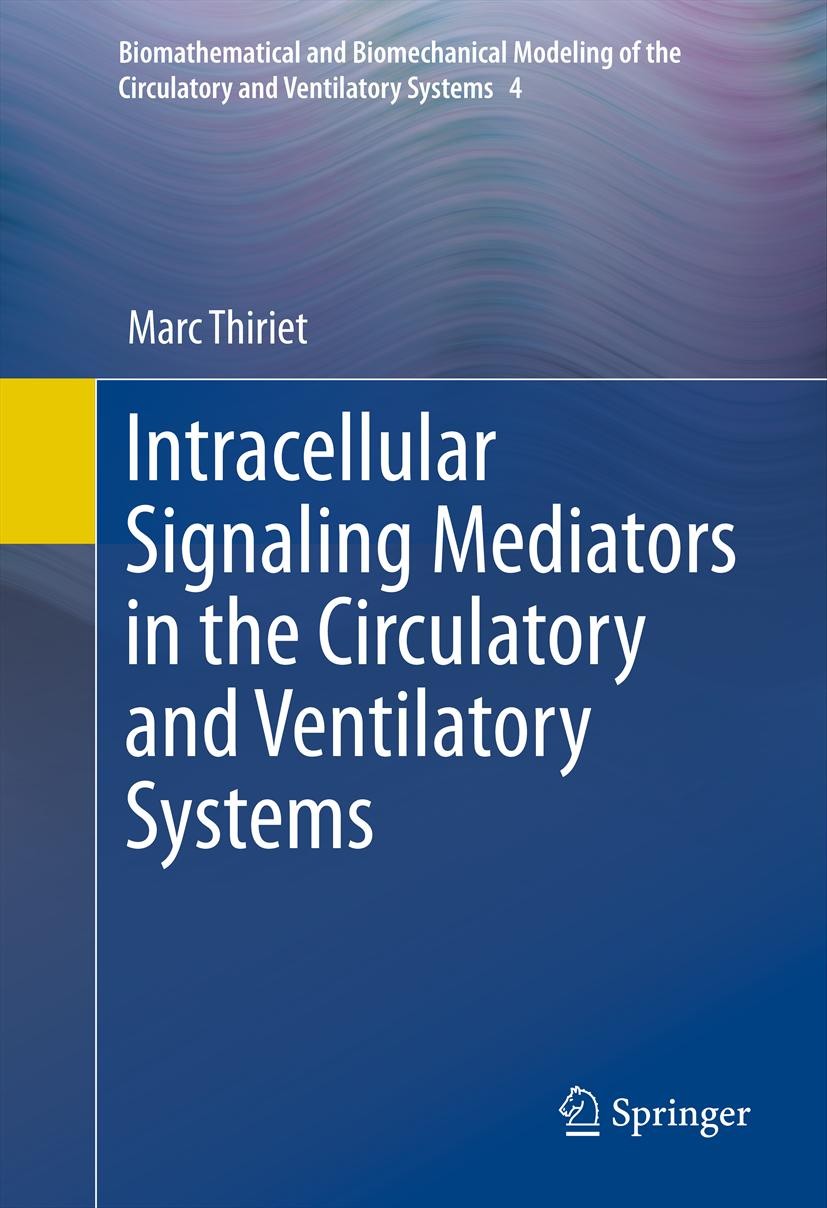 Titlebook: Intracellular Signaling Mediators in the Circulatory and Ventilatory Systems; Marc Thiriet Book 2013 Springer Science+Business Media New Y Titlebook: Intracellular Signaling Mediators in the Circulatory and Ventilatory Systems; Marc Thiriet Book 2013 Springer Science+Business Media New Y
