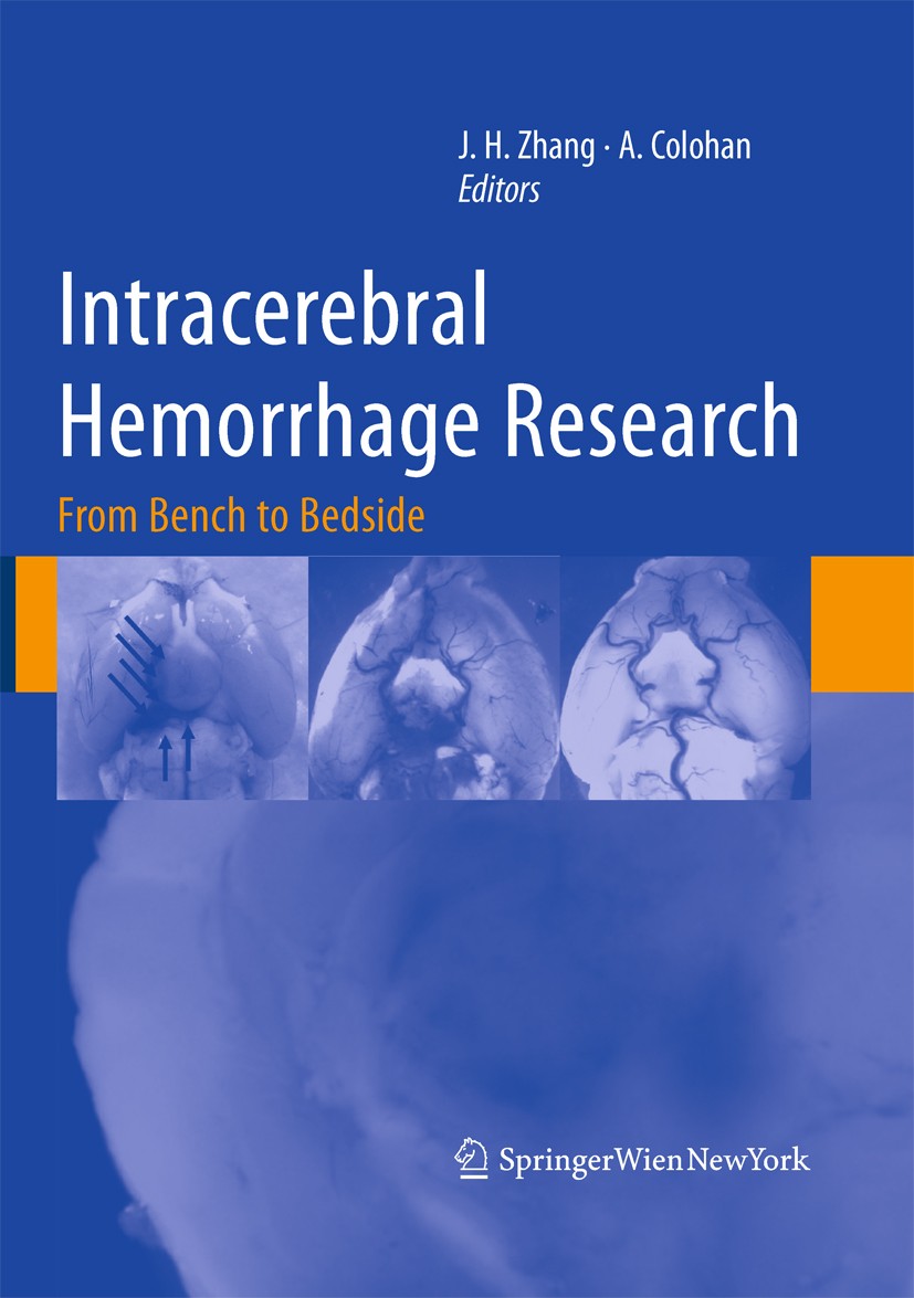 Titlebook: Intracerebral Hemorrhage Research; From Bench to Bedsid John Zhang,Austin Colohan Book 2011 Springer-Verlag/Wien 2011 animal modeling.brain Titlebook: Intracerebral Hemorrhage Research; From Bench to Bedsid John Zhang,Austin Colohan Book 2011 Springer-Verlag/Wien 2011 animal modeling.brain