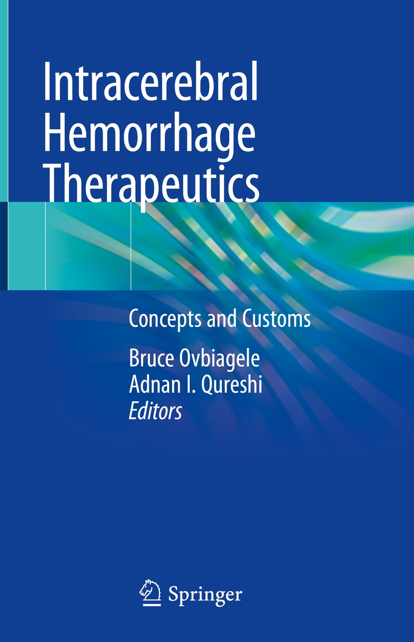 Titlebook: Intracerebral Hemorrhage Therapeutics; Concepts and Customs Bruce Ovbiagele,Adnan I. Qureshi Book 2018 Springer International Publishing AG Titlebook: Intracerebral Hemorrhage Therapeutics; Concepts and Customs Bruce Ovbiagele,Adnan I. Qureshi Book 2018 Springer International Publishing AG
