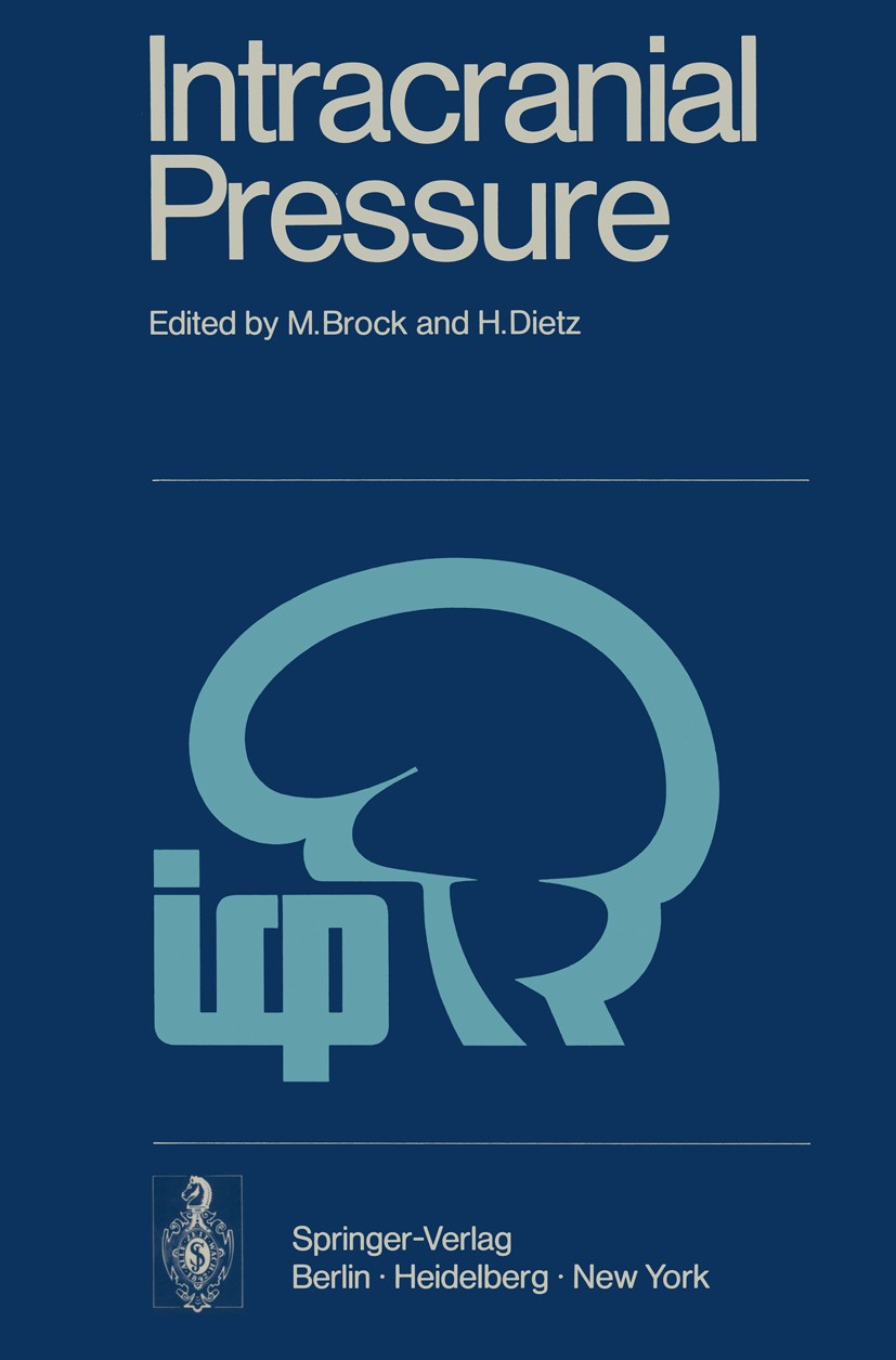 Titlebook: Intracranial Pressure; Experimental and Cli M. Brock,H. Dietz Conference proceedings 1972 Springer-Verlag Berlin · Heidelberg 1972 Hirndruc Titlebook: Intracranial Pressure; Experimental and Cli M. Brock,H. Dietz Conference proceedings 1972 Springer-Verlag Berlin · Heidelberg 1972 Hirndruc