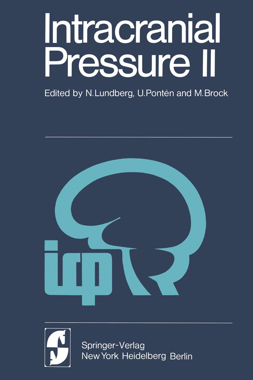 Titlebook: Intracranial Pressure II; Proceedings of the S N. Lundberg,U. Pontén,M. Brock Conference proceedings 1975 Springer-Verlag Berlin Heidelberg Titlebook: Intracranial Pressure II; Proceedings of the S N. Lundberg,U. Pontén,M. Brock Conference proceedings 1975 Springer-Verlag Berlin Heidelberg