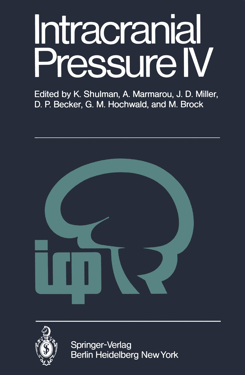 Titlebook: Intracranial Pressure IV; Proceedings of the F Kenneth Shulman,Anthony Marmarou,Mario Brock Conference proceedings 1980 Springer-Verlag Ber Titlebook: Intracranial Pressure IV; Proceedings of the F Kenneth Shulman,Anthony Marmarou,Mario Brock Conference proceedings 1980 Springer-Verlag Ber