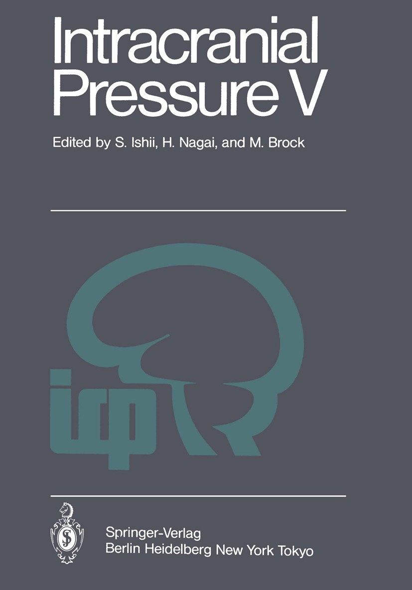 Titlebook: Intracranial Pressure V; Proceedings of the F Shozo Ishii,Hajime Nagai,Mario Brock Conference proceedings 1983 Springer Verlag Berlin Heide Titlebook: Intracranial Pressure V; Proceedings of the F Shozo Ishii,Hajime Nagai,Mario Brock Conference proceedings 1983 Springer Verlag Berlin Heide