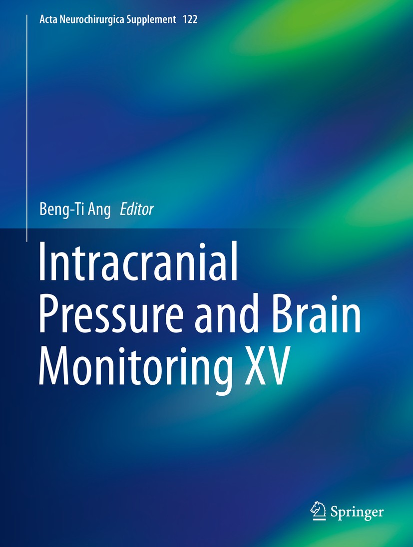 Titlebook: Intracranial Pressure and Brain Monitoring XV; Beng-Ti Ang Book 2016 Springer International Publishing Switzerland 2016 Biophysics.Brain C Titlebook: Intracranial Pressure and Brain Monitoring XV; Beng-Ti Ang Book 2016 Springer International Publishing Switzerland 2016 Biophysics.Brain C