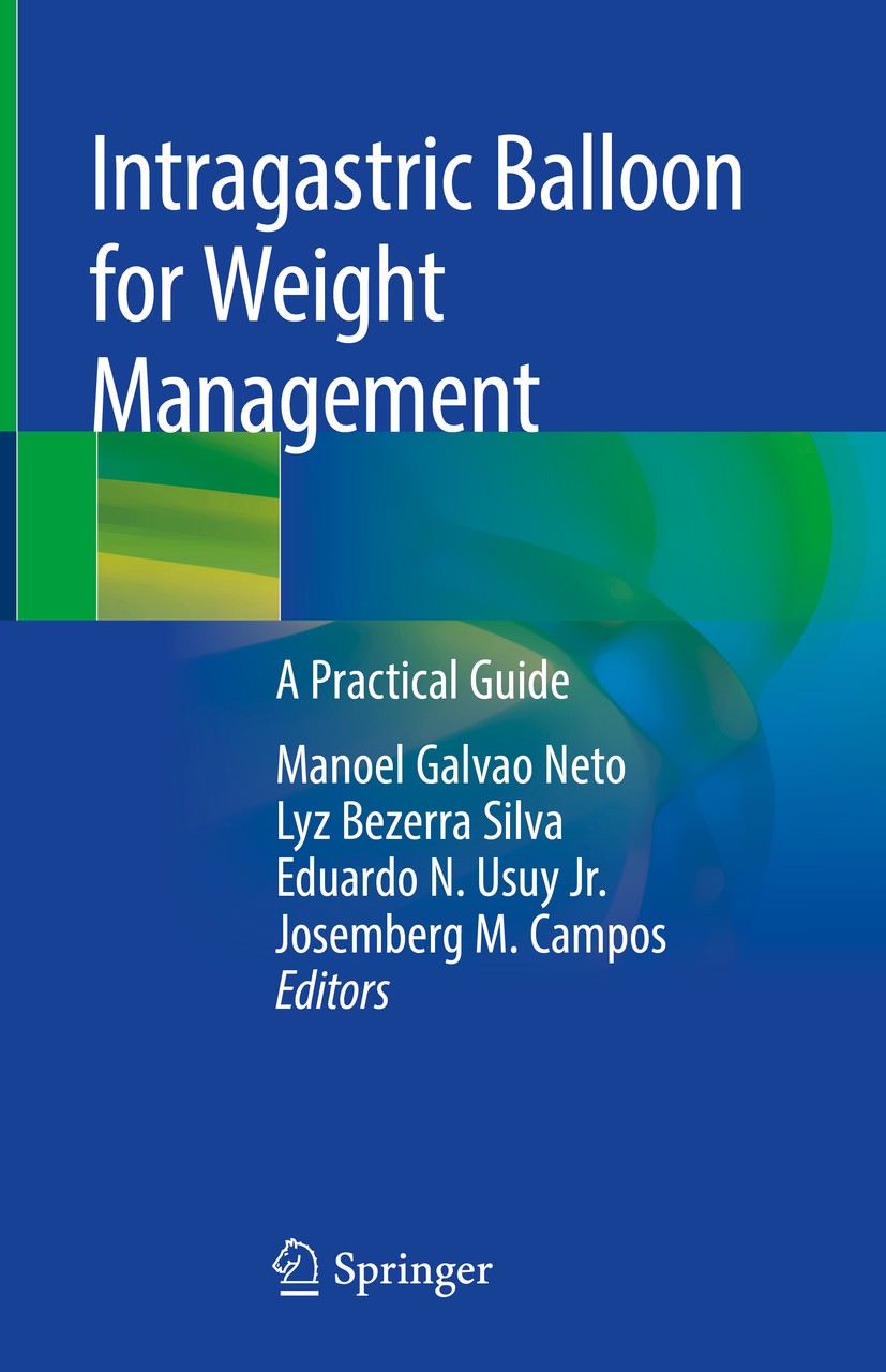 Titlebook: Intragastric Balloon for Weight Management; A Practical Guide Manoel Galvao Neto,Lyz Bezerra Silva,Josemberg M. Book 2020 Springer Nature Titlebook: Intragastric Balloon for Weight Management; A Practical Guide Manoel Galvao Neto,Lyz Bezerra Silva,Josemberg M. Book 2020 Springer Nature