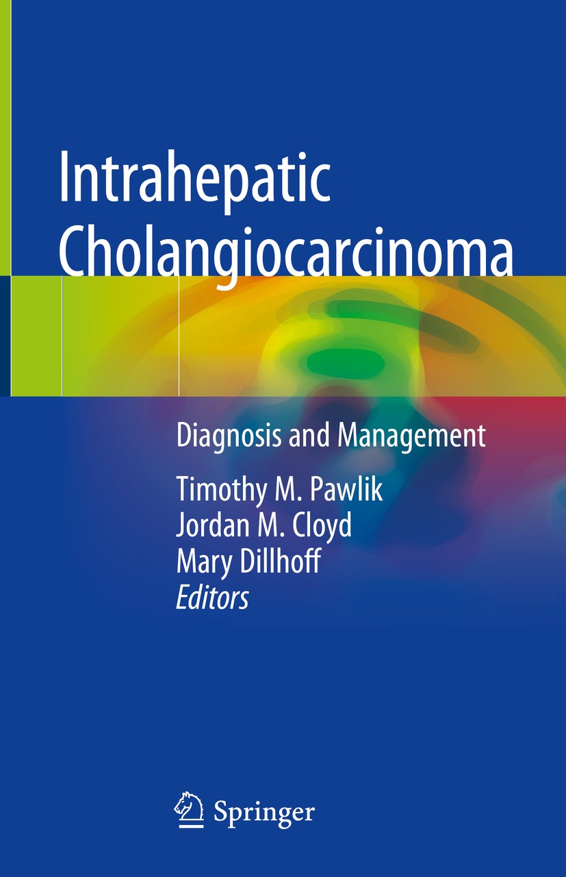 Titlebook: Intrahepatic Cholangiocarcinoma; Diagnosis and Manage Timothy M. Pawlik,Jordan M. Cloyd,Mary Dillhoff Book 2019 Springer Nature Switzerland Titlebook: Intrahepatic Cholangiocarcinoma; Diagnosis and Manage Timothy M. Pawlik,Jordan M. Cloyd,Mary Dillhoff Book 2019 Springer Nature Switzerland