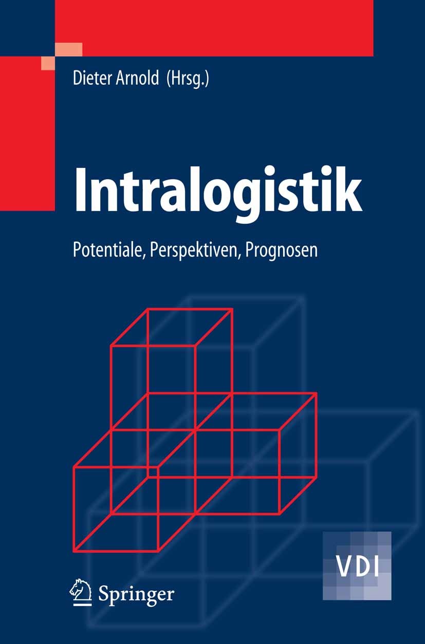 Titlebook: Intralogistik; Potentiale, Perspekt Dieter Arnold Book 2006 Springer-Verlag Berlin Heidelberg 2006 Güterverteilzentren.Informationslogistik Titlebook: Intralogistik; Potentiale, Perspekt Dieter Arnold Book 2006 Springer-Verlag Berlin Heidelberg 2006 Güterverteilzentren.Informationslogistik