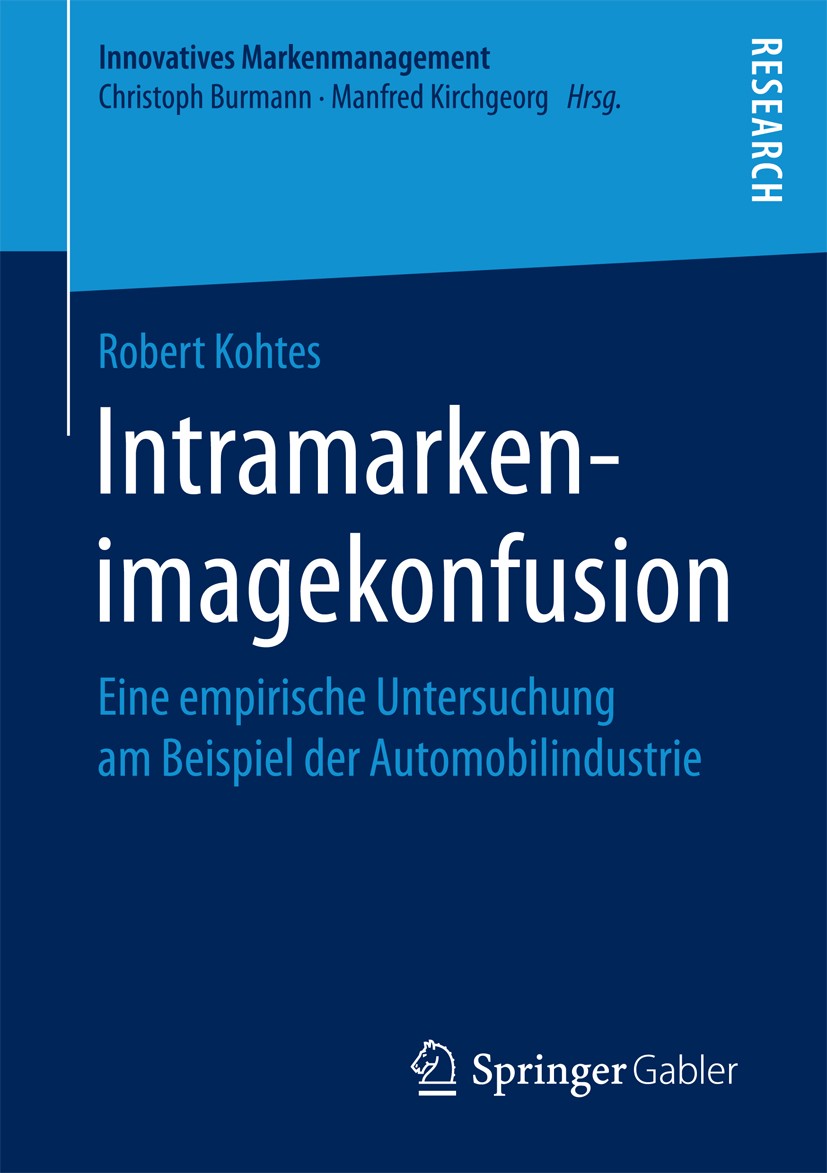 Titlebook: Intramarkenimagekonfusion; Eine empirische Unte Robert Kohtes Book 2018 Springer Fachmedien Wiesbaden GmbH 2018 Markenimagekonfusion.Konsum Titlebook: Intramarkenimagekonfusion; Eine empirische Unte Robert Kohtes Book 2018 Springer Fachmedien Wiesbaden GmbH 2018 Markenimagekonfusion.Konsum