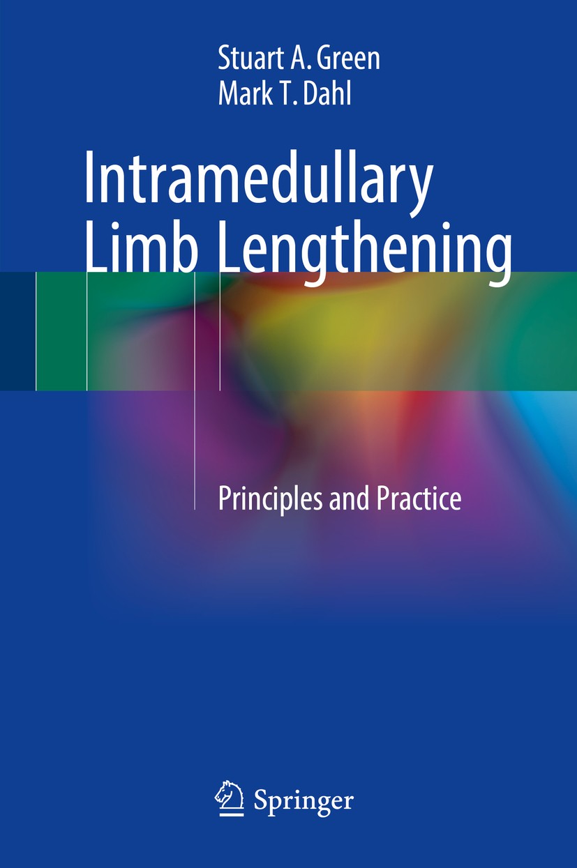 Titlebook: Intramedullary Limb Lengthening; Principles and Pract Stuart A. Green,Mark T. Dahl Book 2018 Springer International Publishing AG 2018 Defo Titlebook: Intramedullary Limb Lengthening; Principles and Pract Stuart A. Green,Mark T. Dahl Book 2018 Springer International Publishing AG 2018 Defo