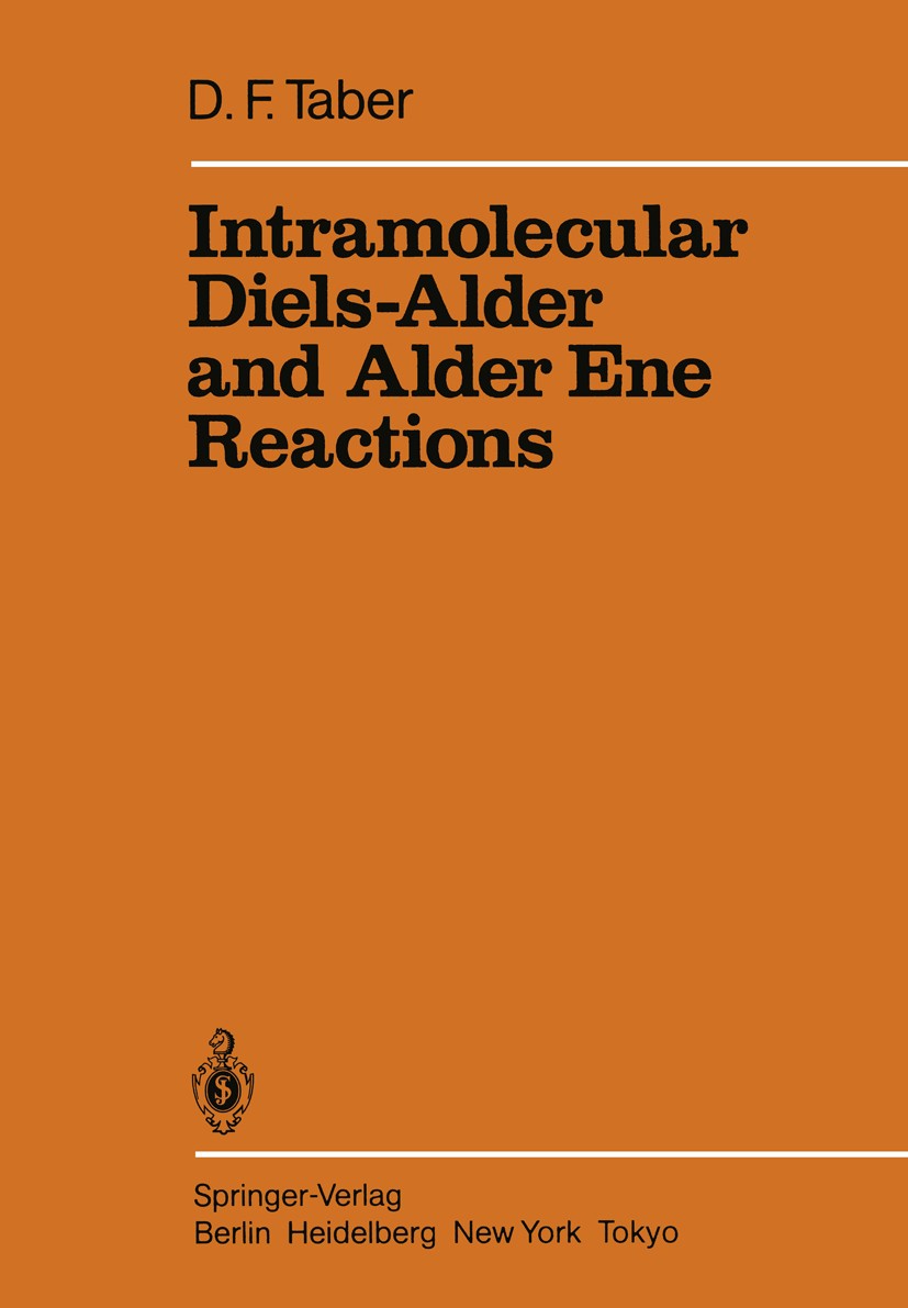 Titlebook: Intramolecular Diels-Alder and Alder Ene Reactions; Douglass F. Taber Book 1984 Springer-Verlag Berlin Heidelberg 1984 Diastereomer.Diensy Titlebook: Intramolecular Diels-Alder and Alder Ene Reactions; Douglass F. Taber Book 1984 Springer-Verlag Berlin Heidelberg 1984 Diastereomer.Diensy
