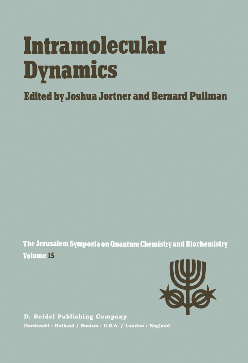 Titlebook: Intramolecular Dynamics; Proceedings of the F Joshua Jortner,Bernard Pullman Conference proceedings 1982 D. Reidel Publishing Company, Dord Titlebook: Intramolecular Dynamics; Proceedings of the F Joshua Jortner,Bernard Pullman Conference proceedings 1982 D. Reidel Publishing Company, Dord
