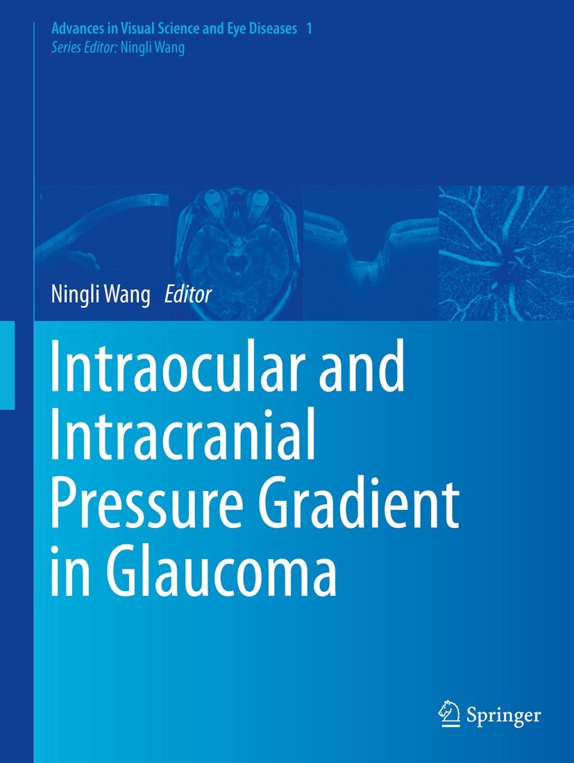 Titlebook: Intraocular and Intracranial Pressure Gradient in Glaucoma; Ningli Wang Book 2019 Springer Nature Singapore Pte Ltd. 2019 Glaucoma.Intraoc Titlebook: Intraocular and Intracranial Pressure Gradient in Glaucoma; Ningli Wang Book 2019 Springer Nature Singapore Pte Ltd. 2019 Glaucoma.Intraoc