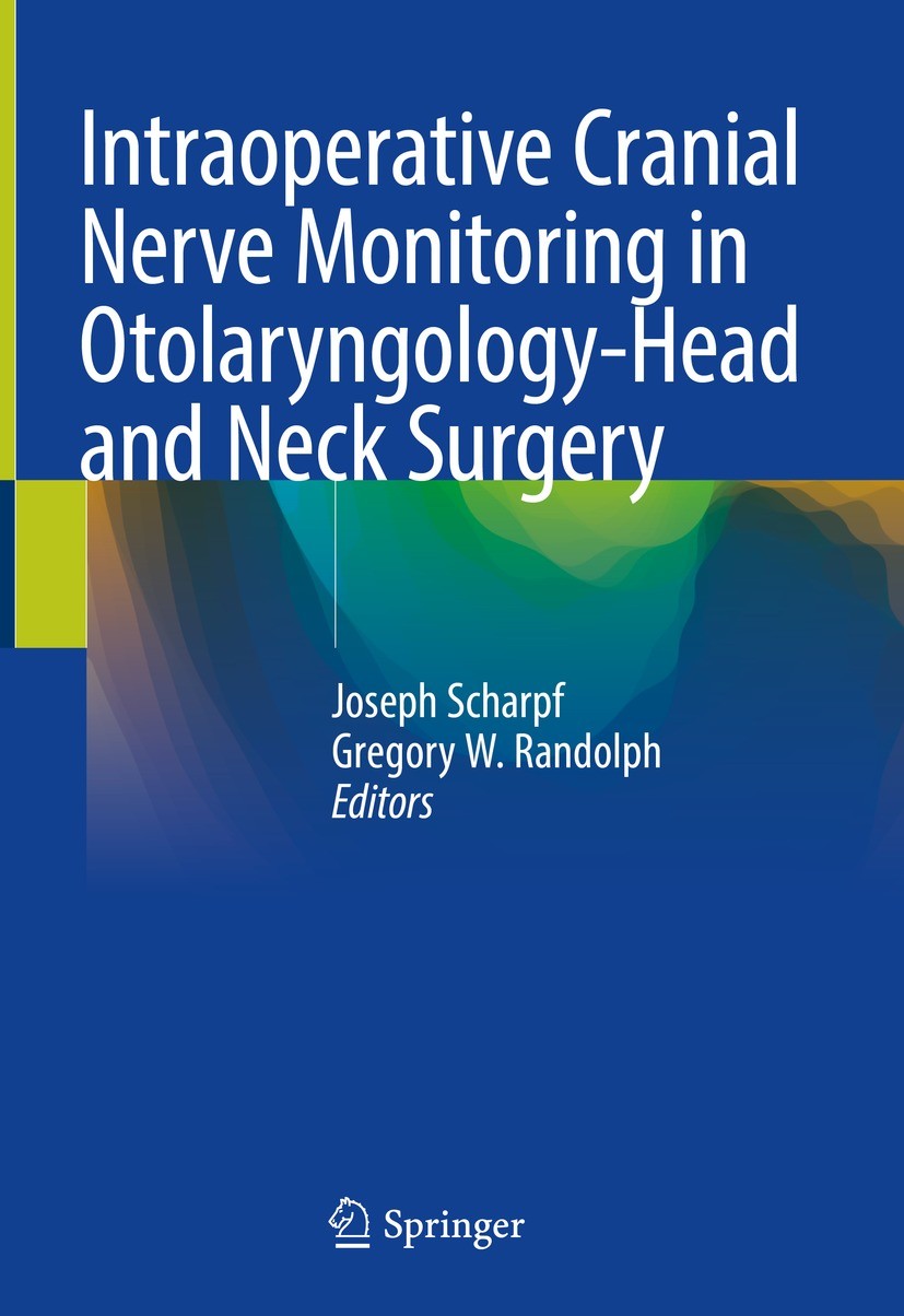 Titlebook: Intraoperative Cranial Nerve Monitoring in Otolaryngology-Head and Neck Surgery; Joseph Scharpf,Gregory W. Randolph Book 2022 The Editor(s Titlebook: Intraoperative Cranial Nerve Monitoring in Otolaryngology-Head and Neck Surgery; Joseph Scharpf,Gregory W. Randolph Book 2022 The Editor(s