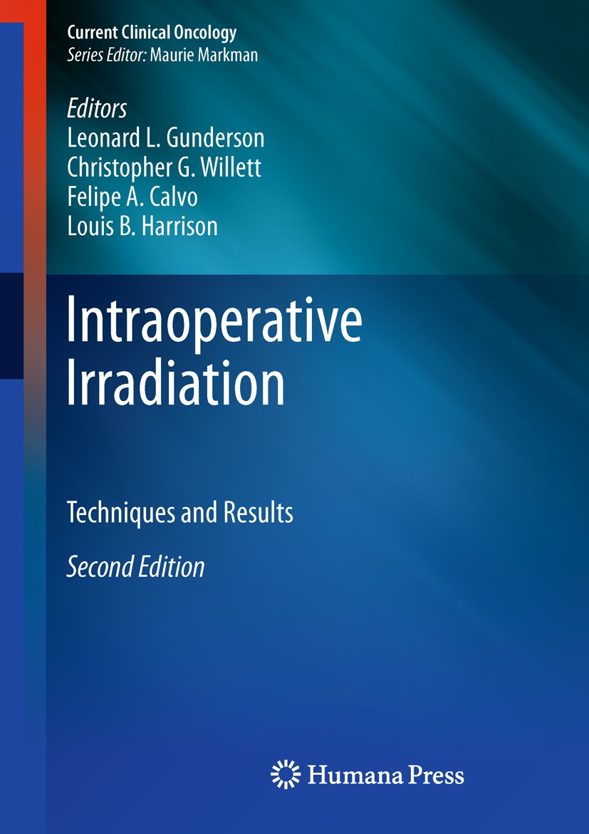 Titlebook: Intraoperative Irradiation; Techniques and Resul Leonard L. Gunderson,Christopher G. Willett,Louis Book 20112nd edition Springer Science+B Titlebook: Intraoperative Irradiation; Techniques and Resul Leonard L. Gunderson,Christopher G. Willett,Louis Book 20112nd edition Springer Science+B