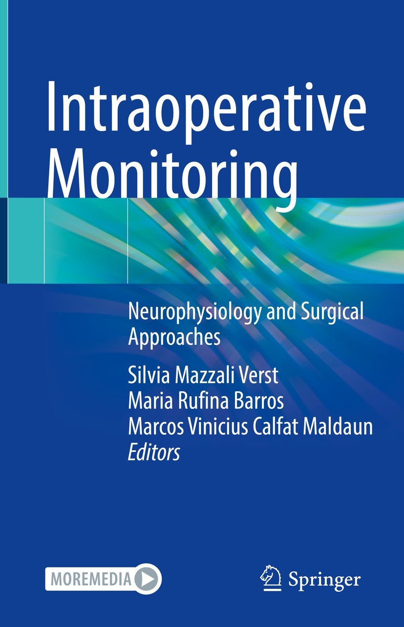 Titlebook: Intraoperative Monitoring; Neurophysiology and Silvia Mazzali Verst,Maria Rufina Barros,Marcos Vi Book 2022 The Editor(s) (if applicable) Titlebook: Intraoperative Monitoring; Neurophysiology and Silvia Mazzali Verst,Maria Rufina Barros,Marcos Vi Book 2022 The Editor(s) (if applicable)