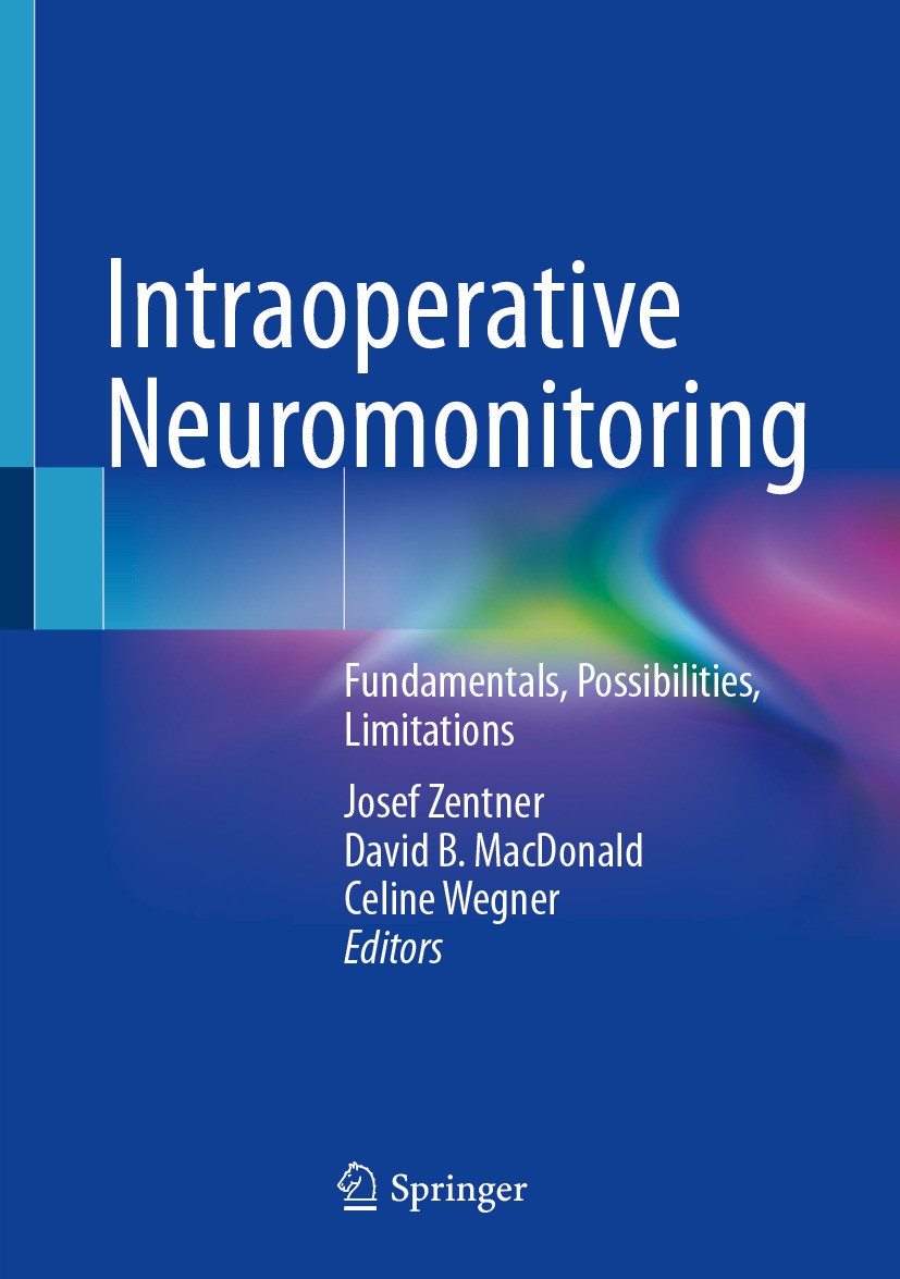 Titlebook: Intraoperative Neuromonitoring; Fundamentals, Possib Josef Zentner,David B. MacDonald,Celine Wegner Book 2024 Arkana Forum GmbH 2024 Neurom Titlebook: Intraoperative Neuromonitoring; Fundamentals, Possib Josef Zentner,David B. MacDonald,Celine Wegner Book 2024 Arkana Forum GmbH 2024 Neurom