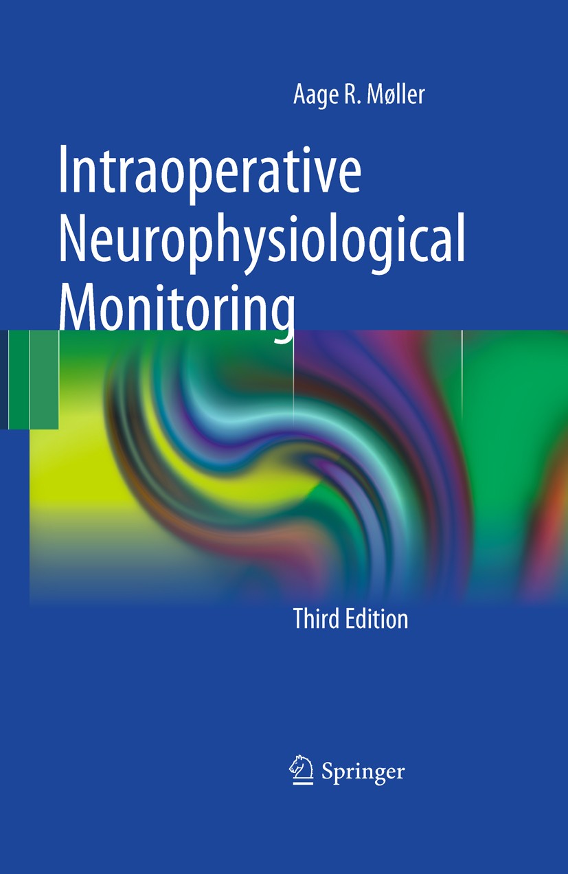 Titlebook: Intraoperative Neurophysiological Monitoring; Aage R. Møller Book 2011Latest edition Springer Science+Business Media, LLC 2011 Anesthesia Titlebook: Intraoperative Neurophysiological Monitoring; Aage R. Møller Book 2011Latest edition Springer Science+Business Media, LLC 2011 Anesthesia