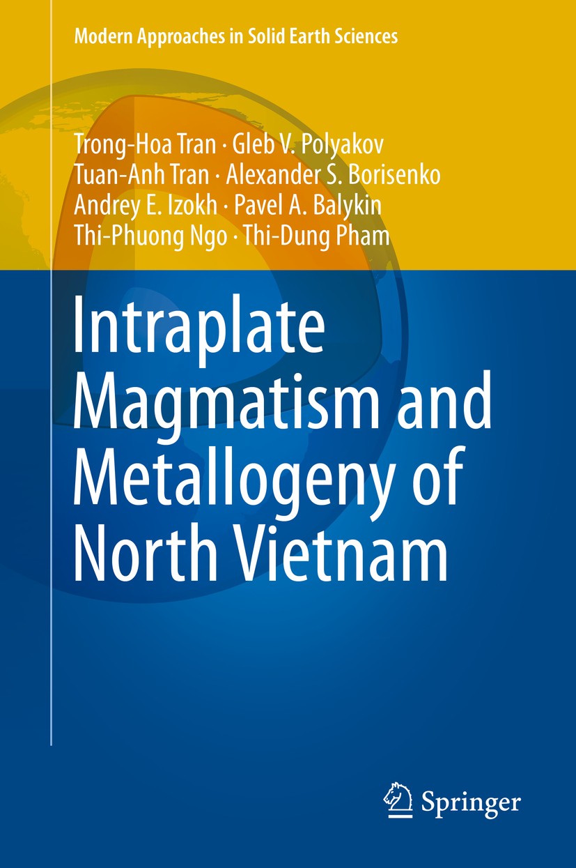 Titlebook: Intraplate Magmatism and Metallogeny of North Vietnam; Hoa Trong Tran,Gleb V. Polyakov,Dung Thi Pham Book 2016 Springer International Publ Titlebook: Intraplate Magmatism and Metallogeny of North Vietnam; Hoa Trong Tran,Gleb V. Polyakov,Dung Thi Pham Book 2016 Springer International Publ