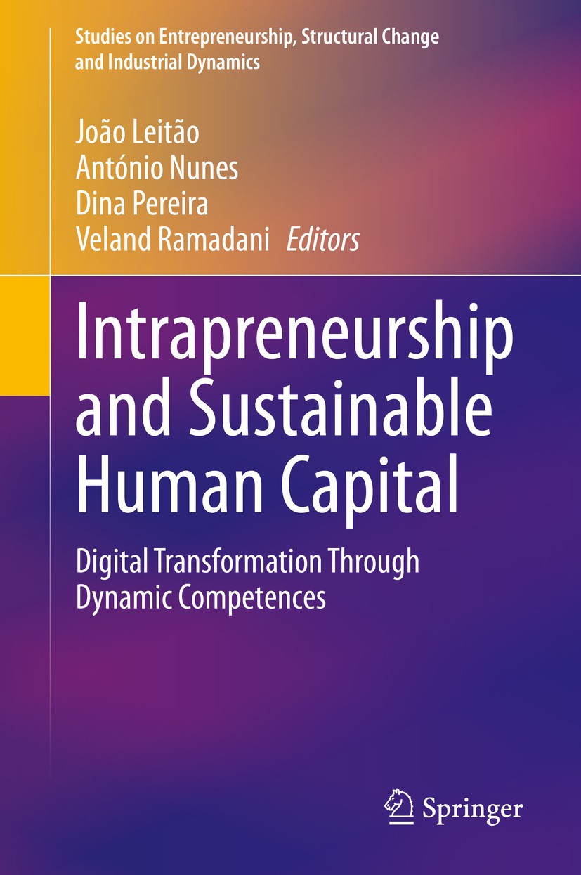 Titlebook: Intrapreneurship and Sustainable Human Capital; Digital Transformati João Leitão,António Nunes,Veland Ramadani Book 2020 Springer Nature Sw Titlebook: Intrapreneurship and Sustainable Human Capital; Digital Transformati João Leitão,António Nunes,Veland Ramadani Book 2020 Springer Nature Sw