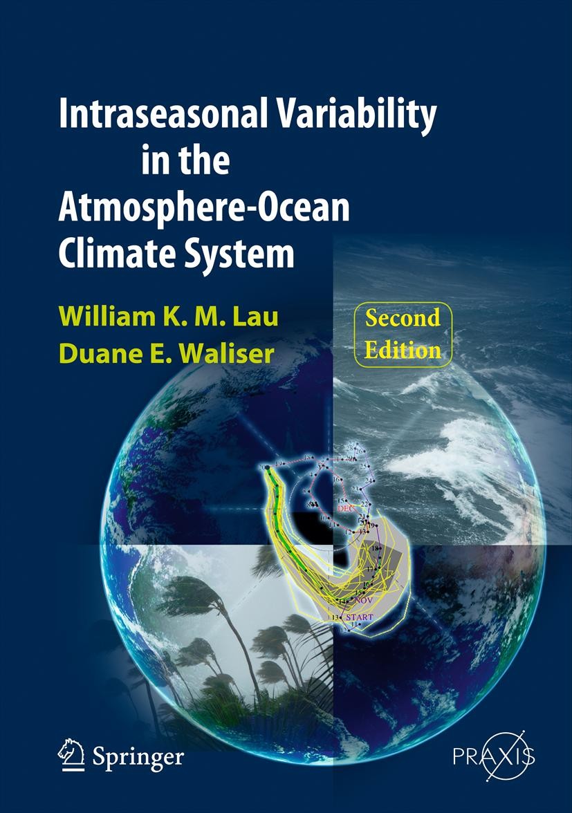 Titlebook: Intraseasonal Variability in the Atmosphere-Ocean Climate System; William K.-M. Lau,Duane E. Waliser Book 2012Latest edition Springer-Verl Titlebook: Intraseasonal Variability in the Atmosphere-Ocean Climate System; William K.-M. Lau,Duane E. Waliser Book 2012Latest edition Springer-Verl