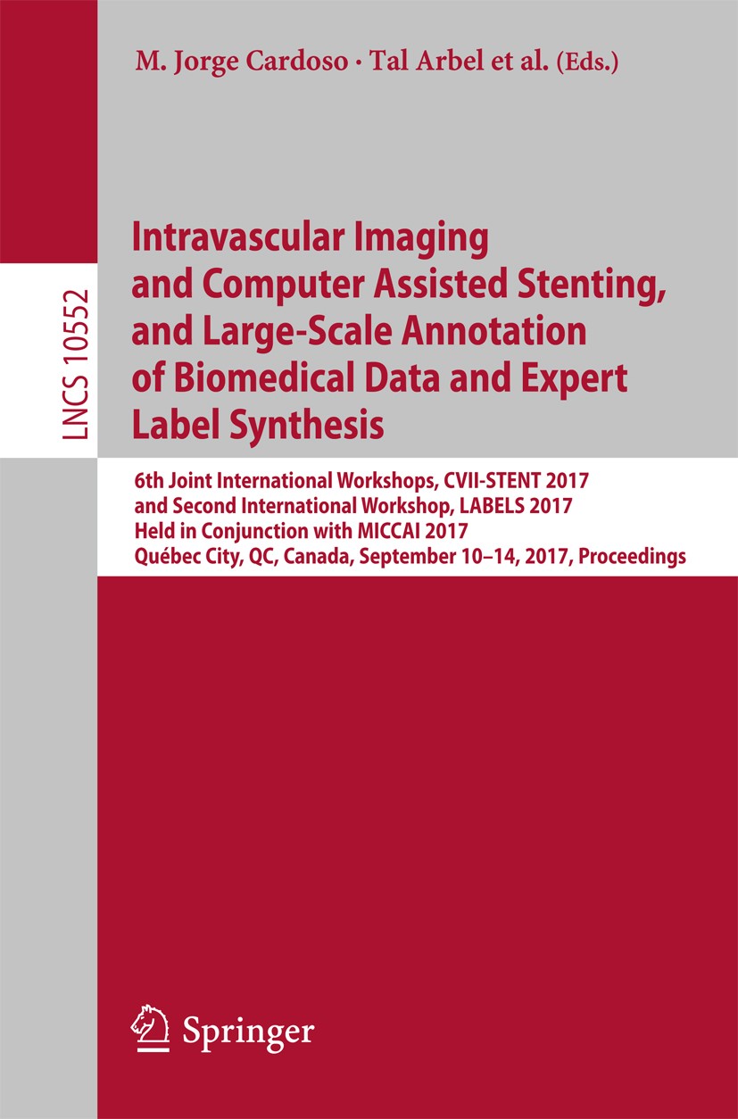 Titlebook: Intravascular Imaging and Computer Assisted Stenting, and Large-Scale Annotation of Biomedical Data ; 6th Joint Internatio M. Jorge Cardoso Titlebook: Intravascular Imaging and Computer Assisted Stenting, and Large-Scale Annotation of Biomedical Data ; 6th Joint Internatio M. Jorge Cardoso