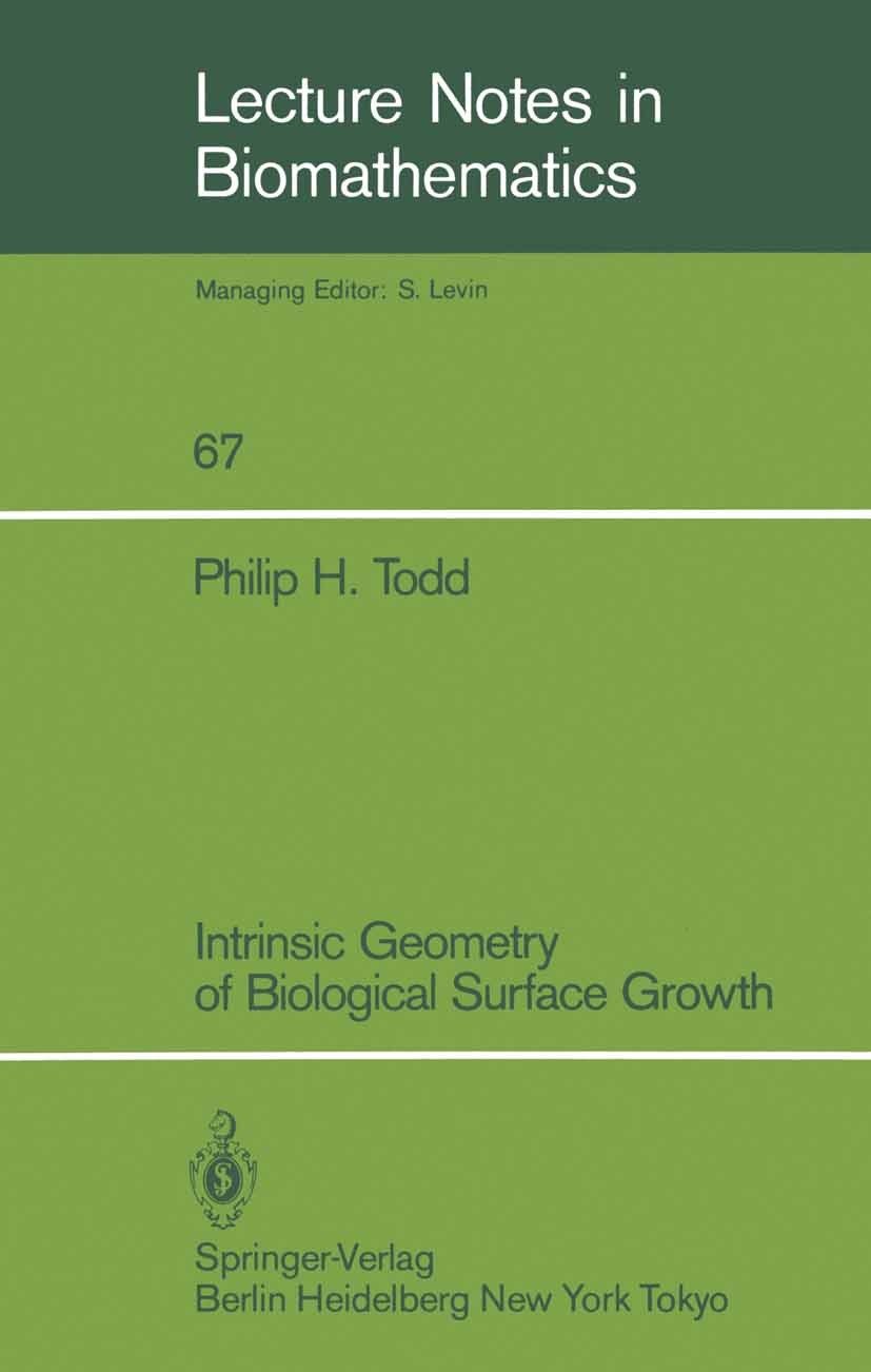 Titlebook: Intrinsic Geometry of Biological Surface Growth; Philip H. Todd Book 1986 Springer-Verlag Berlin Heidelberg 1986 biological.biology.biomat Titlebook: Intrinsic Geometry of Biological Surface Growth; Philip H. Todd Book 1986 Springer-Verlag Berlin Heidelberg 1986 biological.biology.biomat