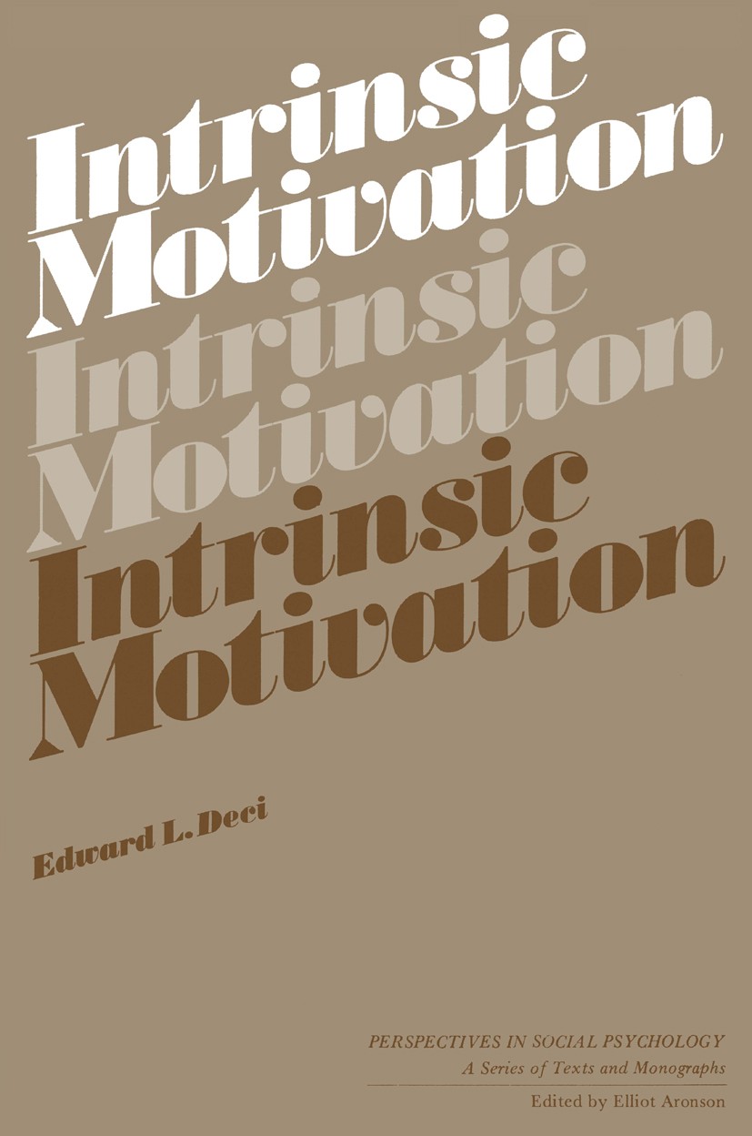 Titlebook: Intrinsic Motivation; Edward L. Deci Book 1975 Plenum Press, New York 1975 Affect.Attribution.behavior.development.education.environment.m Titlebook: Intrinsic Motivation; Edward L. Deci Book 1975 Plenum Press, New York 1975 Affect.Attribution.behavior.development.education.environment.m