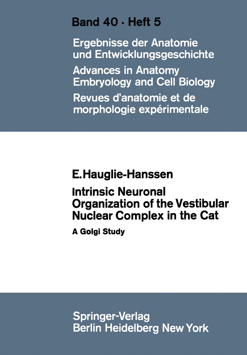 Titlebook: Intrinsic Neuronal Organization of the Vestibular Nuclear Complex in the Cat; A Golgi Study Eivinn Hauglie-Hanssen Conference proceedings 1 Titlebook: Intrinsic Neuronal Organization of the Vestibular Nuclear Complex in the Cat; A Golgi Study Eivinn Hauglie-Hanssen Conference proceedings 1