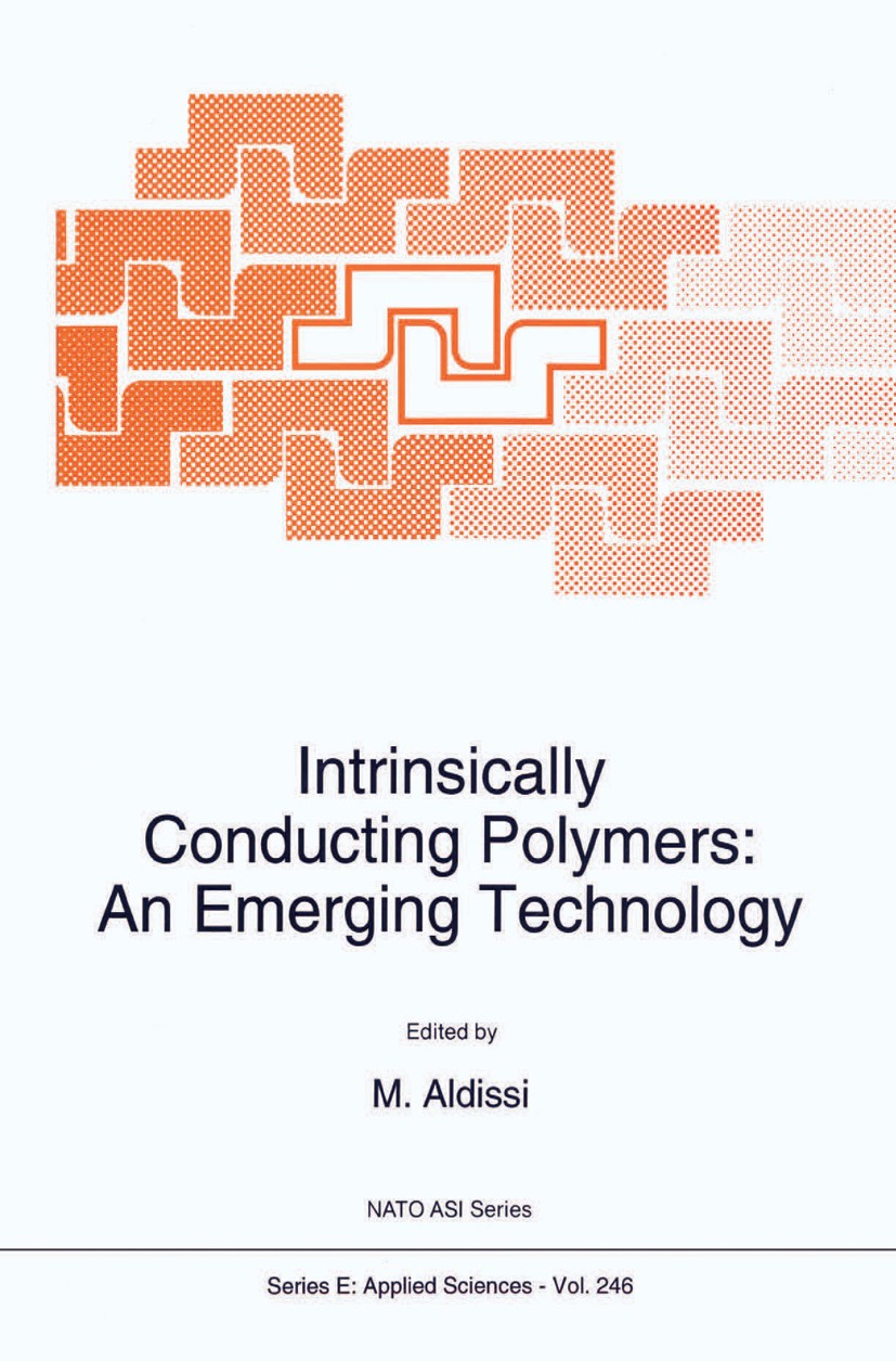 Titlebook: Intrinsically Conducting Polymers: An Emerging Technology; M. Aldissi Book 1993 Springer Science+Business Media Dordrecht 1993 Polyanilin. Titlebook: Intrinsically Conducting Polymers: An Emerging Technology; M. Aldissi Book 1993 Springer Science+Business Media Dordrecht 1993 Polyanilin.
