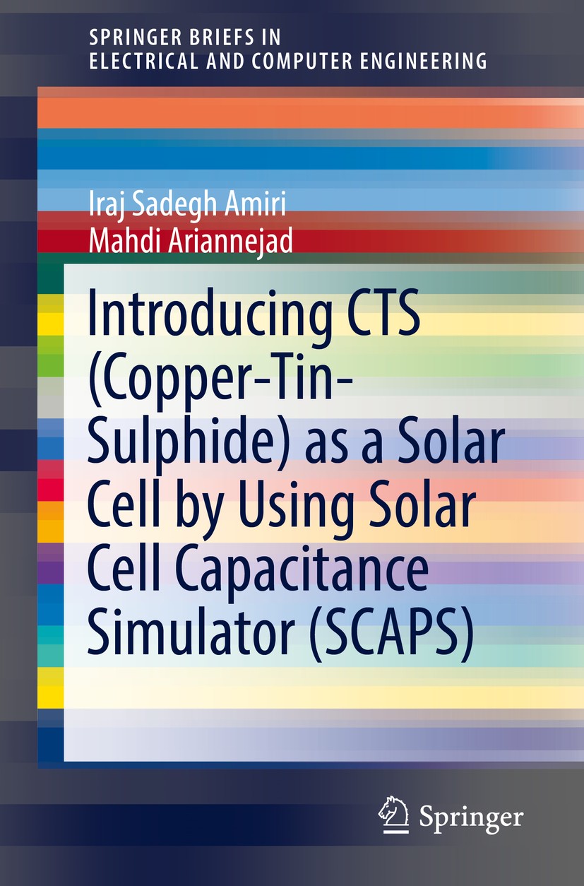 Titlebook: Introducing CTS (Copper-Tin-Sulphide) as a Solar Cell by Using Solar Cell Capacitance Simulator (SCA; Iraj Sadegh Amiri,Mahdi Ariannejad B Titlebook: Introducing CTS (Copper-Tin-Sulphide) as a Solar Cell by Using Solar Cell Capacitance Simulator (SCA; Iraj Sadegh Amiri,Mahdi Ariannejad B