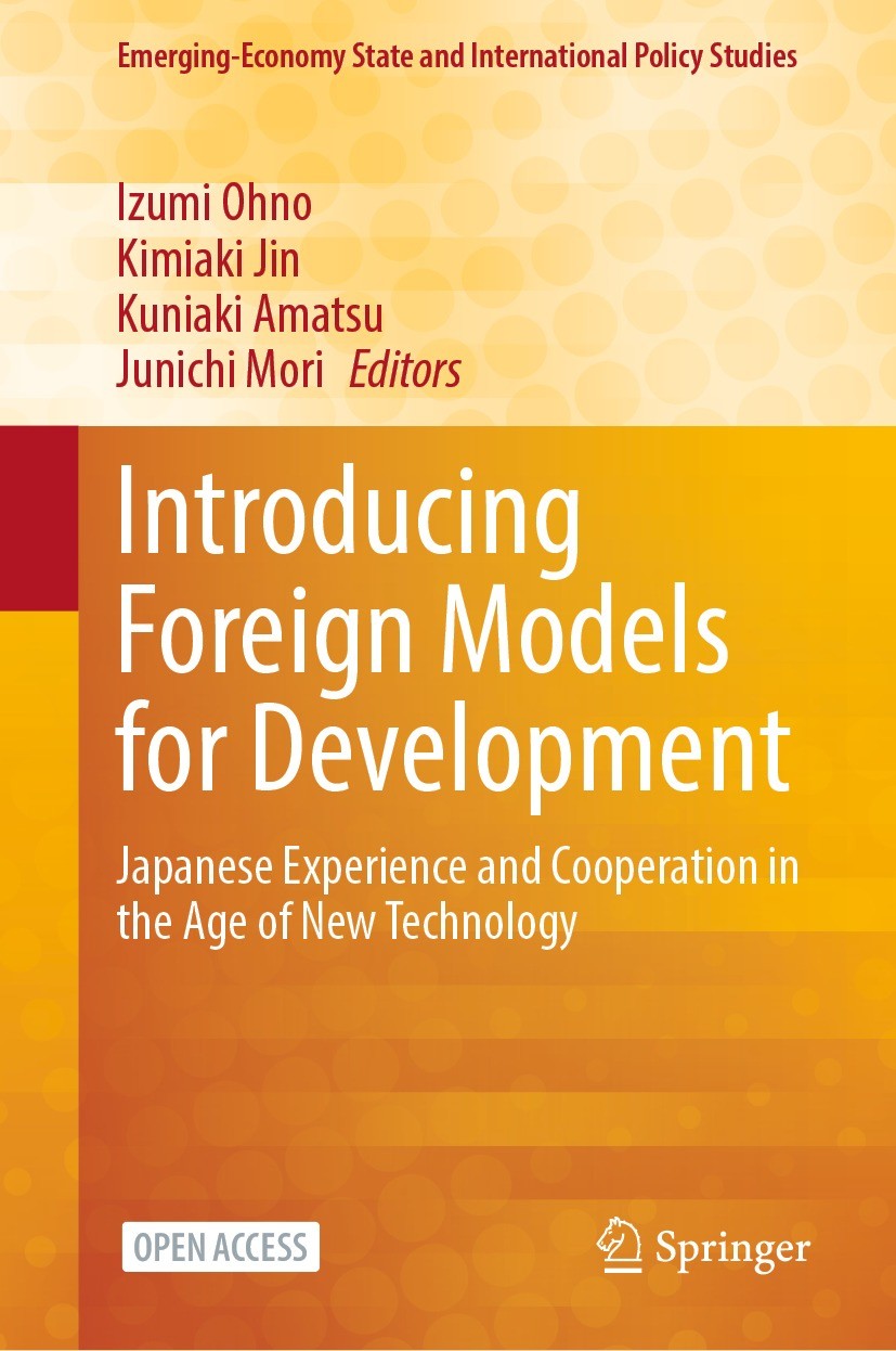 Titlebook: Introducing Foreign Models for Development; Japanese Experience Izumi Ohno,Kimiaki Jin,Junichi Mori Book‘‘‘‘‘‘‘‘ 2024 JICA Ogata Sadako Re Titlebook: Introducing Foreign Models for Development; Japanese Experience Izumi Ohno,Kimiaki Jin,Junichi Mori Book‘‘‘‘‘‘‘‘ 2024 JICA Ogata Sadako Re