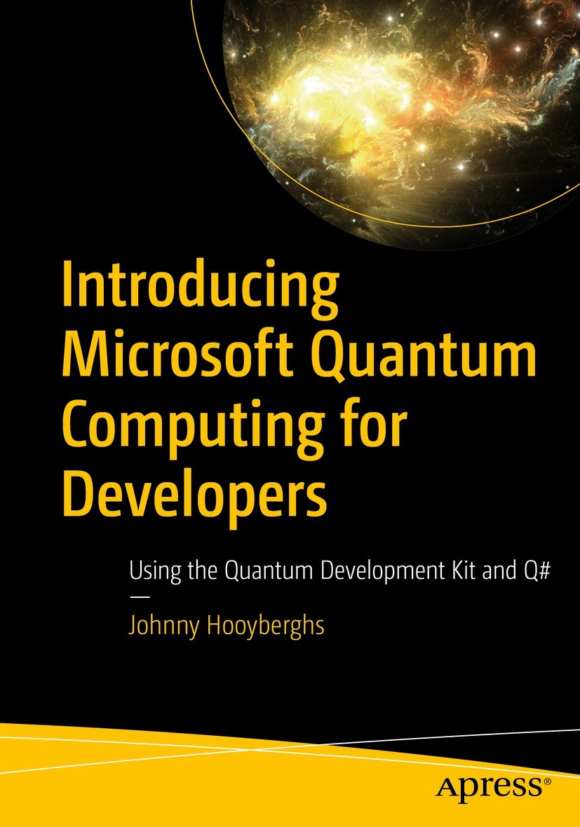 Titlebook: Introducing Microsoft Quantum Computing for Developers; Using the Quantum De Johnny Hooyberghs Book 2022 Johnny Hooyberghs 2022 Q#.Microsof Titlebook: Introducing Microsoft Quantum Computing for Developers; Using the Quantum De Johnny Hooyberghs Book 2022 Johnny Hooyberghs 2022 Q#.Microsof