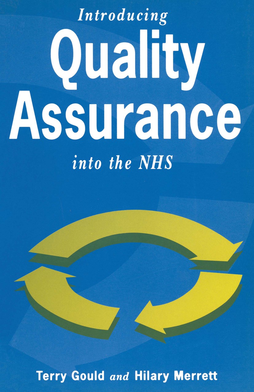Titlebook: Introducing Quality Assurance into the NHS; Practical Experience Terry Gould,Hilary Merrett Textbook 1992Latest edition T. R. Gould and H. Titlebook: Introducing Quality Assurance into the NHS; Practical Experience Terry Gould,Hilary Merrett Textbook 1992Latest edition T. R. Gould and H.