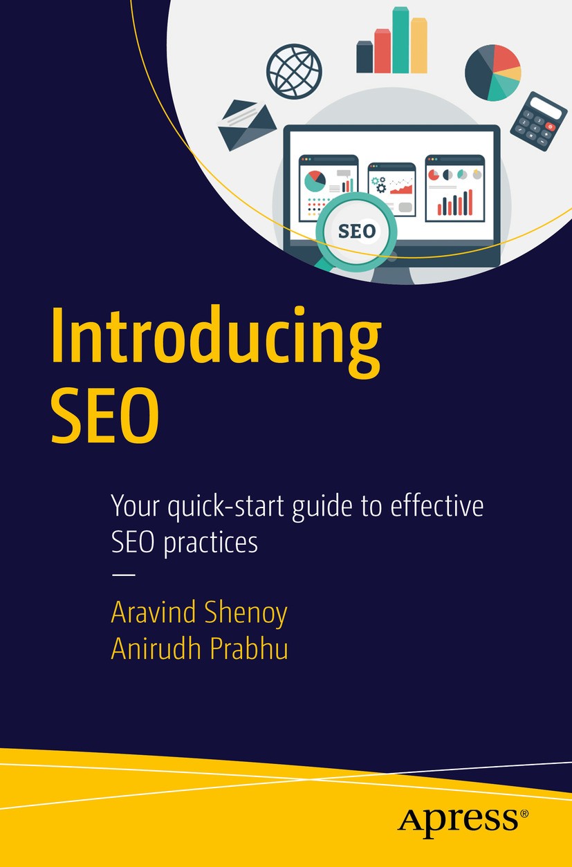 Titlebook: Introducing SEO; Your quick-start gui Aravind Shenoy,Anirudh Prabhu Book 2016 Aravind Shenoy and Anirudh Prabhu 2016 SEO.Search Engine Opti Titlebook: Introducing SEO; Your quick-start gui Aravind Shenoy,Anirudh Prabhu Book 2016 Aravind Shenoy and Anirudh Prabhu 2016 SEO.Search Engine Opti