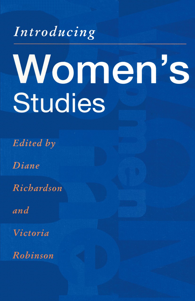 Titlebook: Introducing Women‘s Studies; Feminist Theory and Diane Richardson (Senior Lecturer and Visiting Sch Textbook 1993Latest edition Macmillan Titlebook: Introducing Women‘s Studies; Feminist Theory and Diane Richardson (Senior Lecturer and Visiting Sch Textbook 1993Latest edition Macmillan