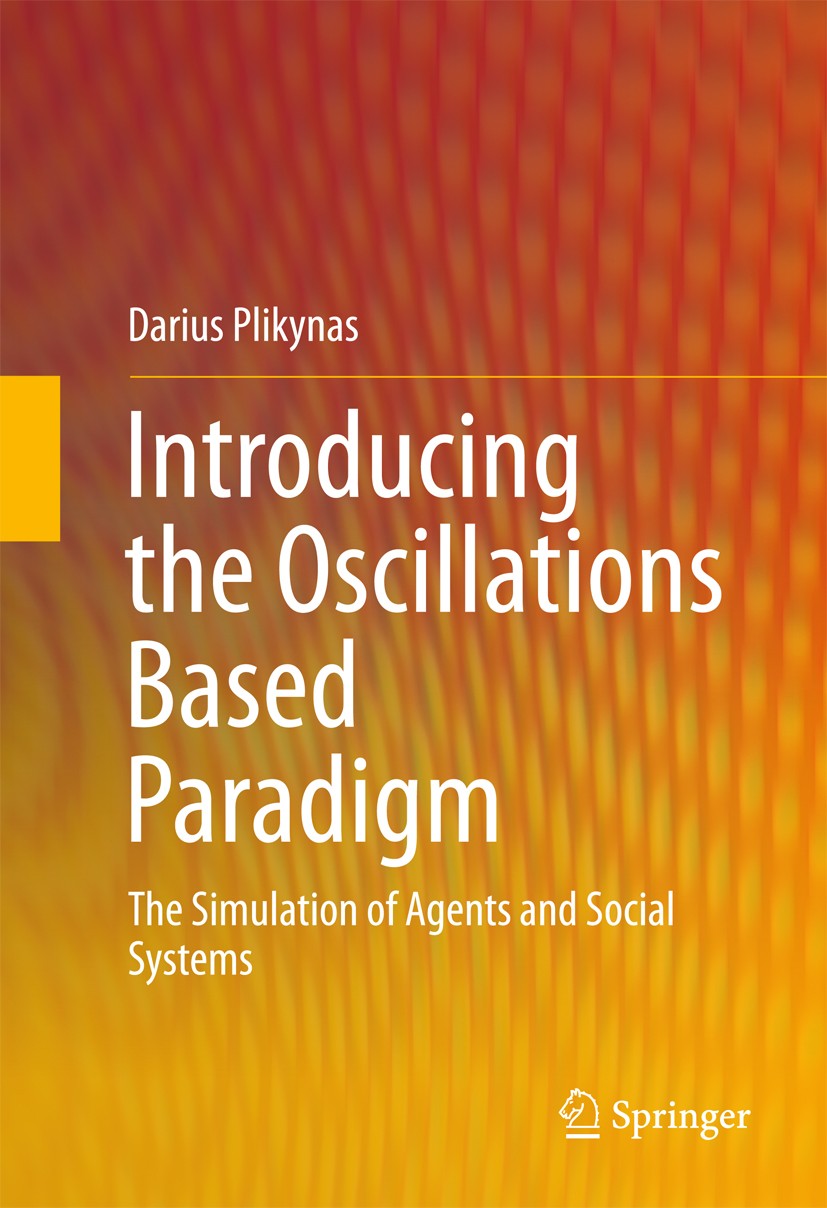 Titlebook: Introducing the Oscillations Based Paradigm; The Simulation of Ag Darius Plikynas Book 2016 Springer International Publishing Switzerland 2 Titlebook: Introducing the Oscillations Based Paradigm; The Simulation of Ag Darius Plikynas Book 2016 Springer International Publishing Switzerland 2