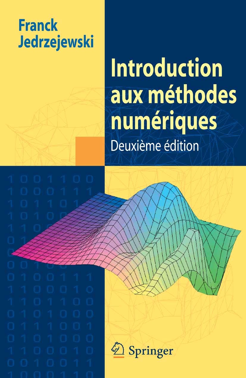Titlebook: Introduction aux méthodes numériques; Franck Jedrzejewski Textbook 2005Latest edition Springer-Verlag Paris 2005 Methodes numeriques.analy Titlebook: Introduction aux méthodes numériques; Franck Jedrzejewski Textbook 2005Latest edition Springer-Verlag Paris 2005 Methodes numeriques.analy