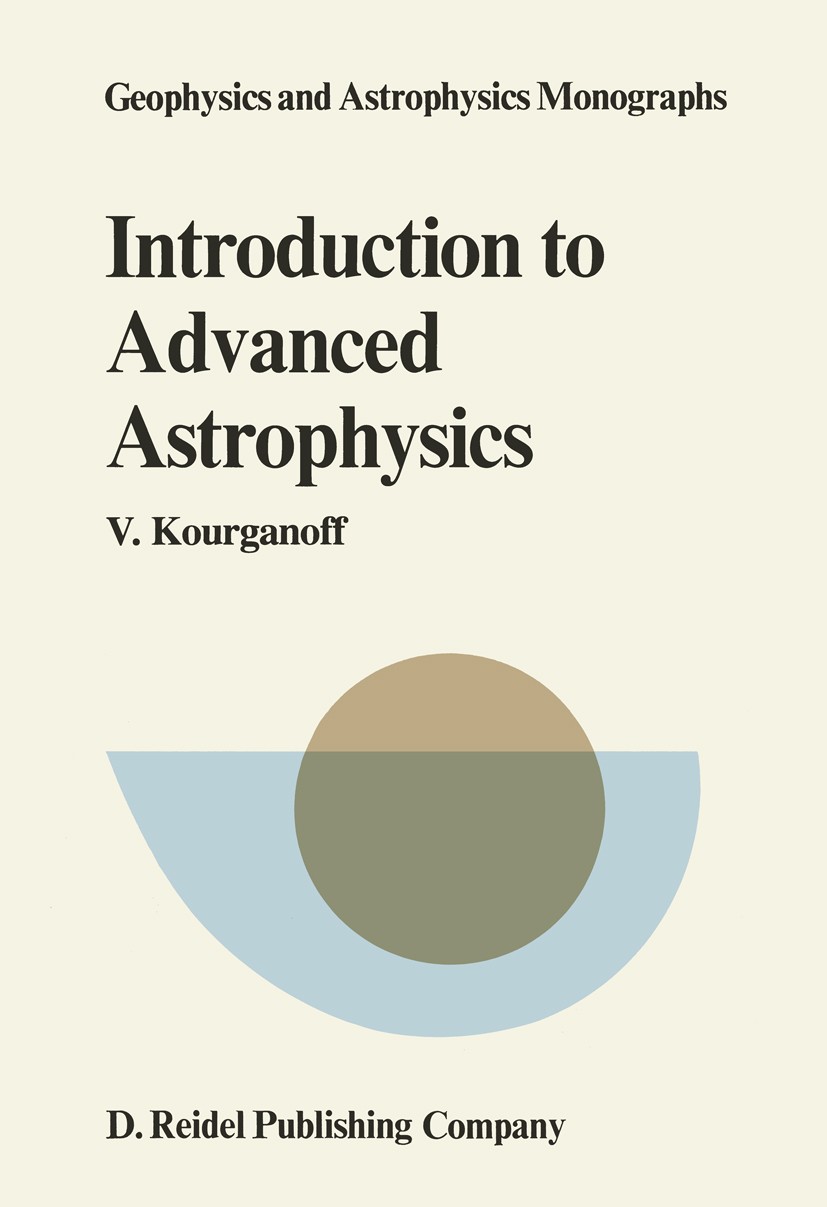 Titlebook: Introduction to Advanced Astrophysics; V. Kourganoff Book 1980 D. Reidel Publishing Company, Dordrecht, Holland 1980 Redshift.astronomy.as Titlebook: Introduction to Advanced Astrophysics; V. Kourganoff Book 1980 D. Reidel Publishing Company, Dordrecht, Holland 1980 Redshift.astronomy.as