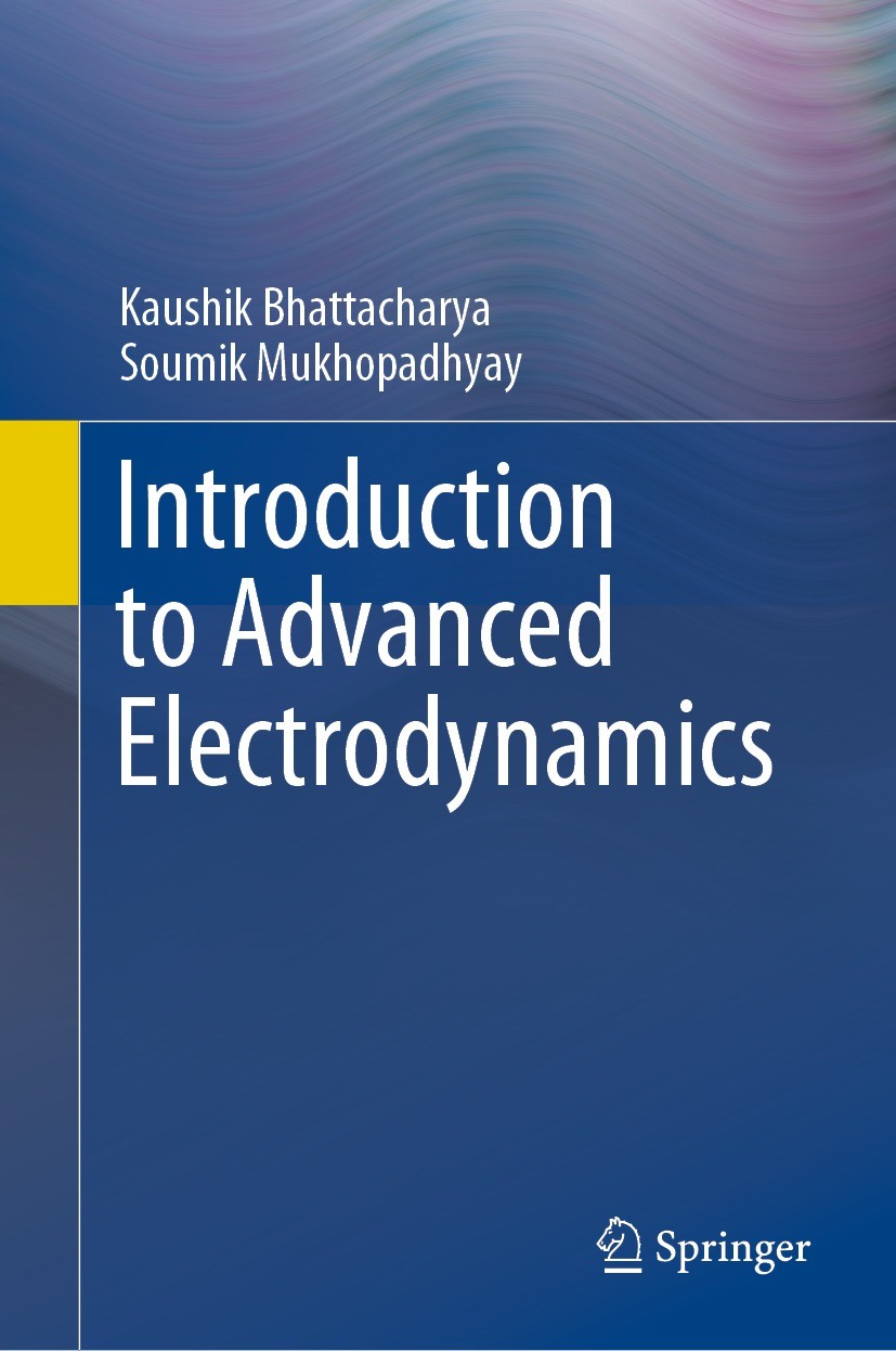 Titlebook: Introduction to Advanced Electrodynamics; Kaushik Bhattacharya,Soumik Mukhopadhyay Book 2021 Springer Nature Singapore Pte Ltd. 2021 Diele Titlebook: Introduction to Advanced Electrodynamics; Kaushik Bhattacharya,Soumik Mukhopadhyay Book 2021 Springer Nature Singapore Pte Ltd. 2021 Diele