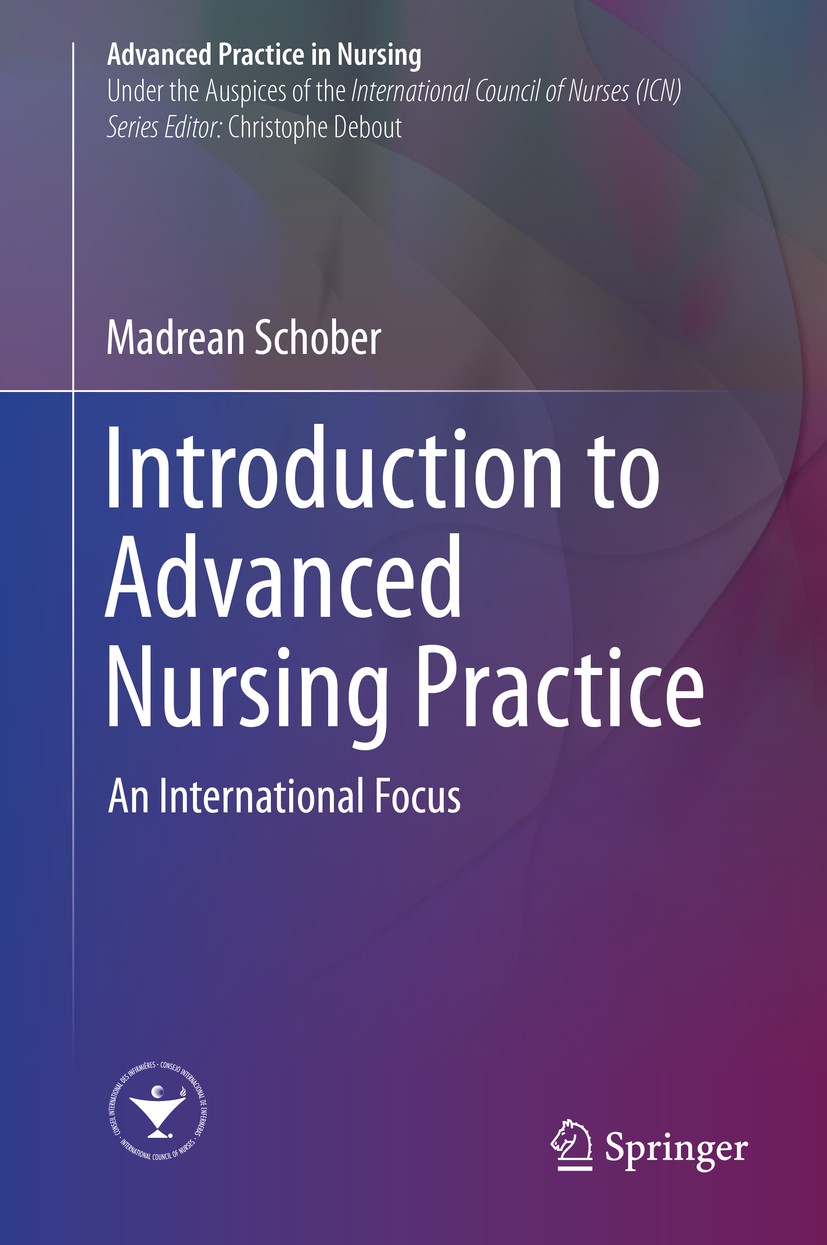 Titlebook: Introduction to Advanced Nursing Practice; An International Foc Madrean Schober Book 2016 Springer International Publishing Switzerland 201 Titlebook: Introduction to Advanced Nursing Practice; An International Foc Madrean Schober Book 2016 Springer International Publishing Switzerland 201