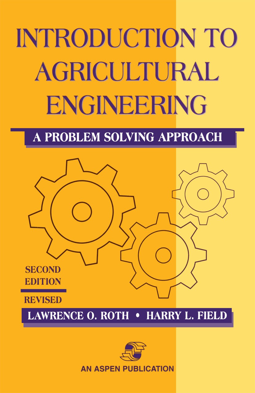Titlebook: Introduction to Agricultural Engineering; A Problem Solving Ap Lawrence O. Roth,Harry L. Field Book 1992Latest edition Aspen Publishers, In Titlebook: Introduction to Agricultural Engineering; A Problem Solving Ap Lawrence O. Roth,Harry L. Field Book 1992Latest edition Aspen Publishers, In