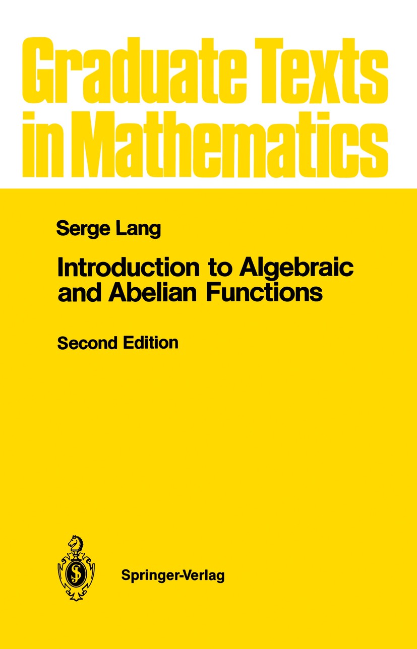 Titlebook: Introduction to Algebraic and Abelian Functions; Serge Lang Textbook 19822nd edition Springer-Verlag New York Inc 1982 Abelsche Funktion.A Titlebook: Introduction to Algebraic and Abelian Functions; Serge Lang Textbook 19822nd edition Springer-Verlag New York Inc 1982 Abelsche Funktion.A