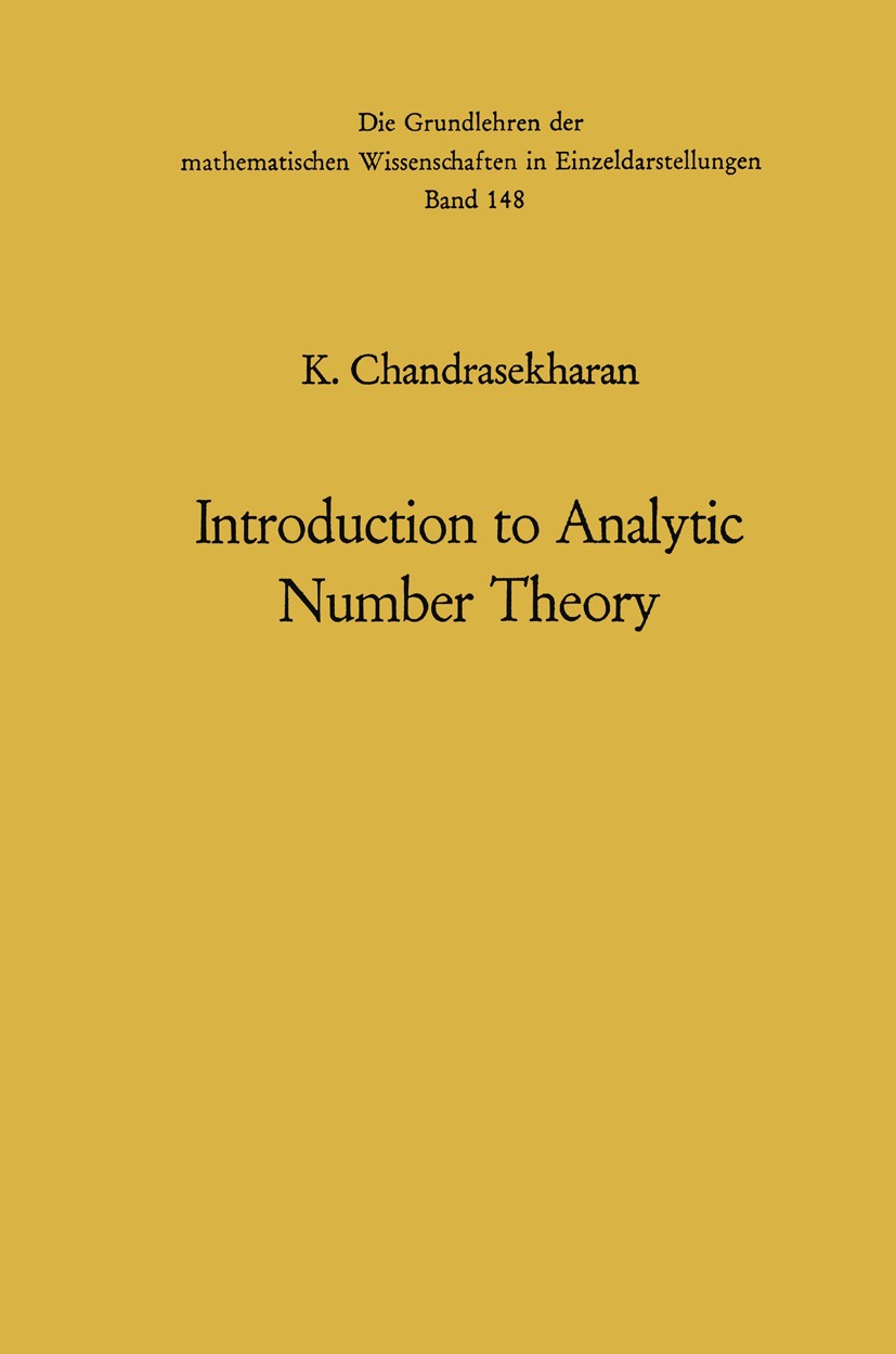 Titlebook: Introduction to Analytic Number Theory; K. Chandrasekharan Book 1968 Springer-Verlag Berlin · Heidelberg 1968 Analytische Zahlentheorie.an Titlebook: Introduction to Analytic Number Theory; K. Chandrasekharan Book 1968 Springer-Verlag Berlin · Heidelberg 1968 Analytische Zahlentheorie.an
