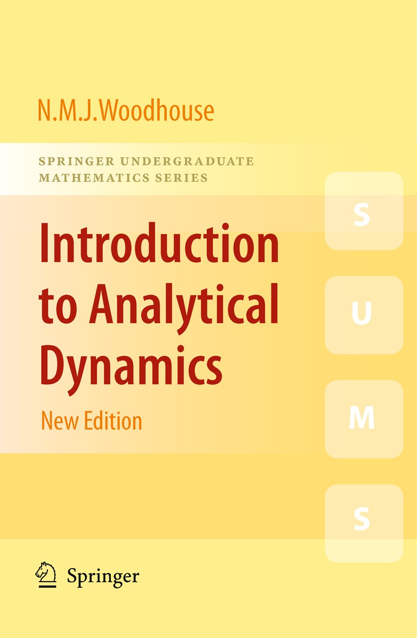 Titlebook: Introduction to Analytical Dynamics; Nicholas Woodhouse Textbook 2009Latest edition Springer-Verlag London 2009 Analytical Dynamics.Hamilt Titlebook: Introduction to Analytical Dynamics; Nicholas Woodhouse Textbook 2009Latest edition Springer-Verlag London 2009 Analytical Dynamics.Hamilt