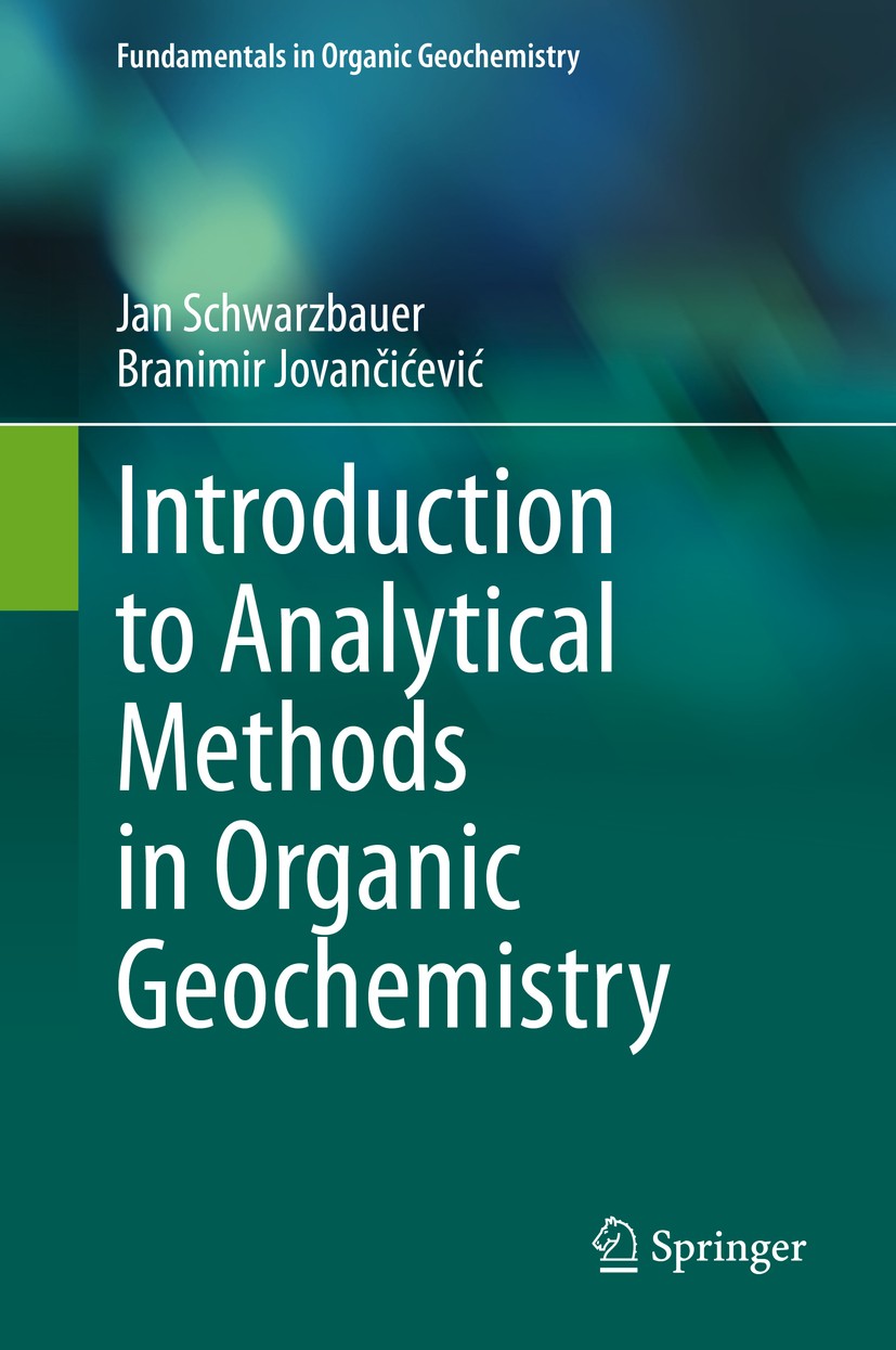 Titlebook: Introduction to Analytical Methods in Organic Geochemistry; Jan Schwarzbauer,Branimir Jovančićević Book 2020 Springer Nature Switzerland A Titlebook: Introduction to Analytical Methods in Organic Geochemistry; Jan Schwarzbauer,Branimir Jovančićević Book 2020 Springer Nature Switzerland A