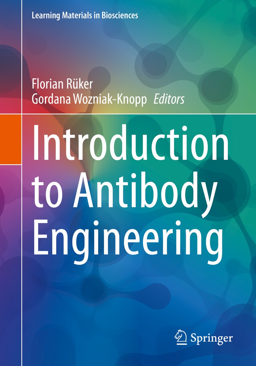 Titlebook: Introduction to Antibody Engineering; Florian Rüker,Gordana Wozniak-Knopp Textbook 2021 Springer Nature Switzerland AG 2021 monoclonal ant Titlebook: Introduction to Antibody Engineering; Florian Rüker,Gordana Wozniak-Knopp Textbook 2021 Springer Nature Switzerland AG 2021 monoclonal ant