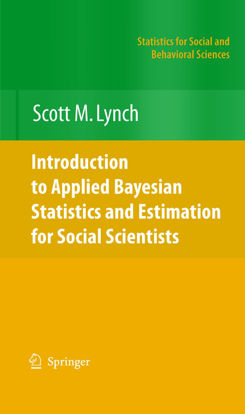 Titlebook: Introduction to Applied Bayesian Statistics and Estimation for Social Scientists; Scott M. Lynch Book 2007 Springer-Verlag New York 2007 G Titlebook: Introduction to Applied Bayesian Statistics and Estimation for Social Scientists; Scott M. Lynch Book 2007 Springer-Verlag New York 2007 G